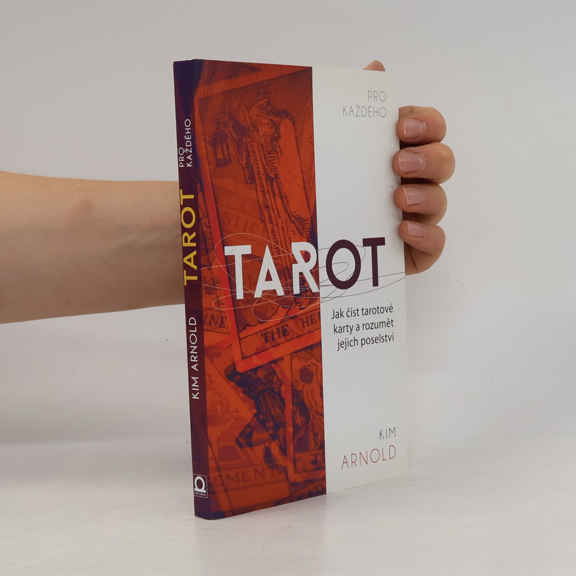 Kim Arnold Tarot pro každého. Jak číst tarotové karty a rozumět jejich poselství
