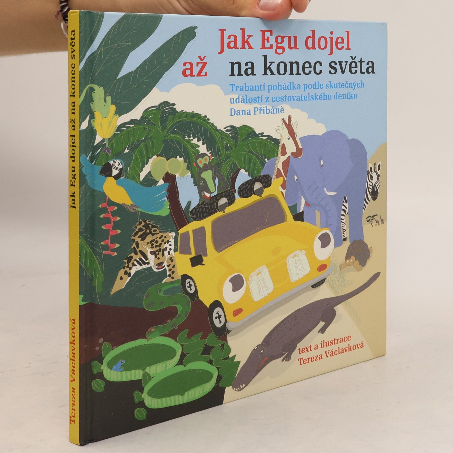 Dan Přibáň Jak Egu dojel až na konec světa: Trabantí pohádka podle skutečných událostí z cestovatelského deníku Dana Přibáně