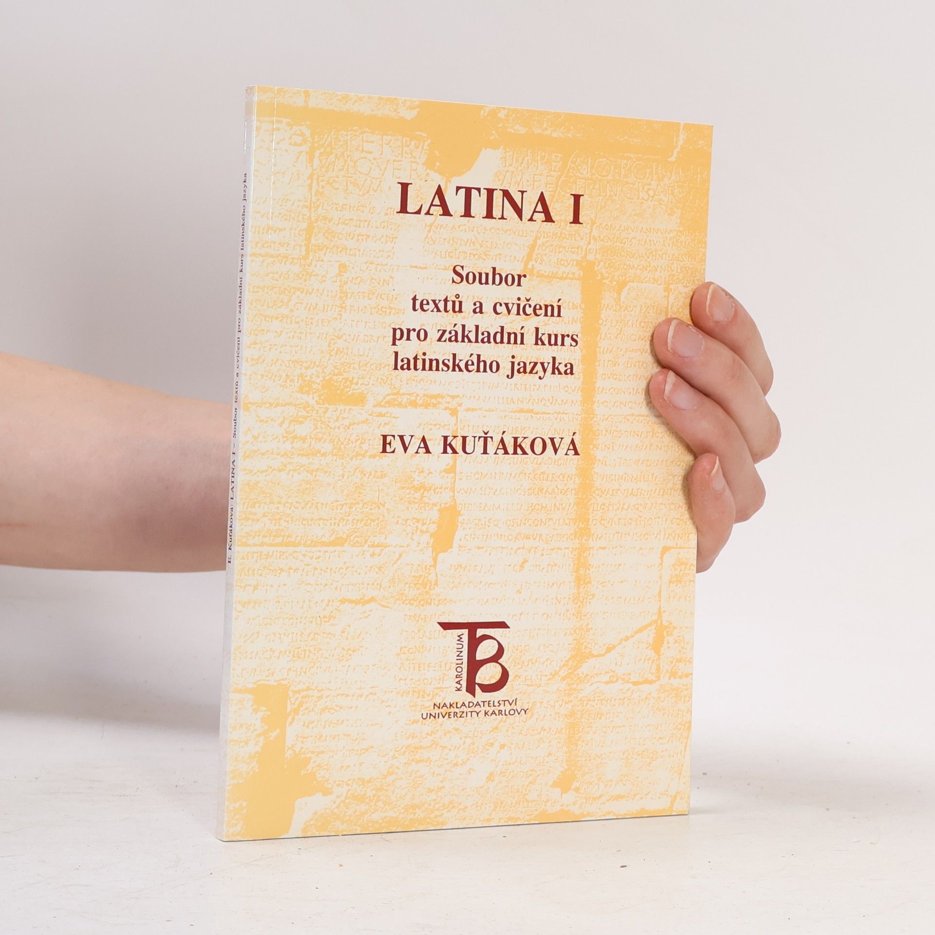 Eva Kuťáková Latina I - soubor textů a cvičení pro základní kurs latinského jazyka