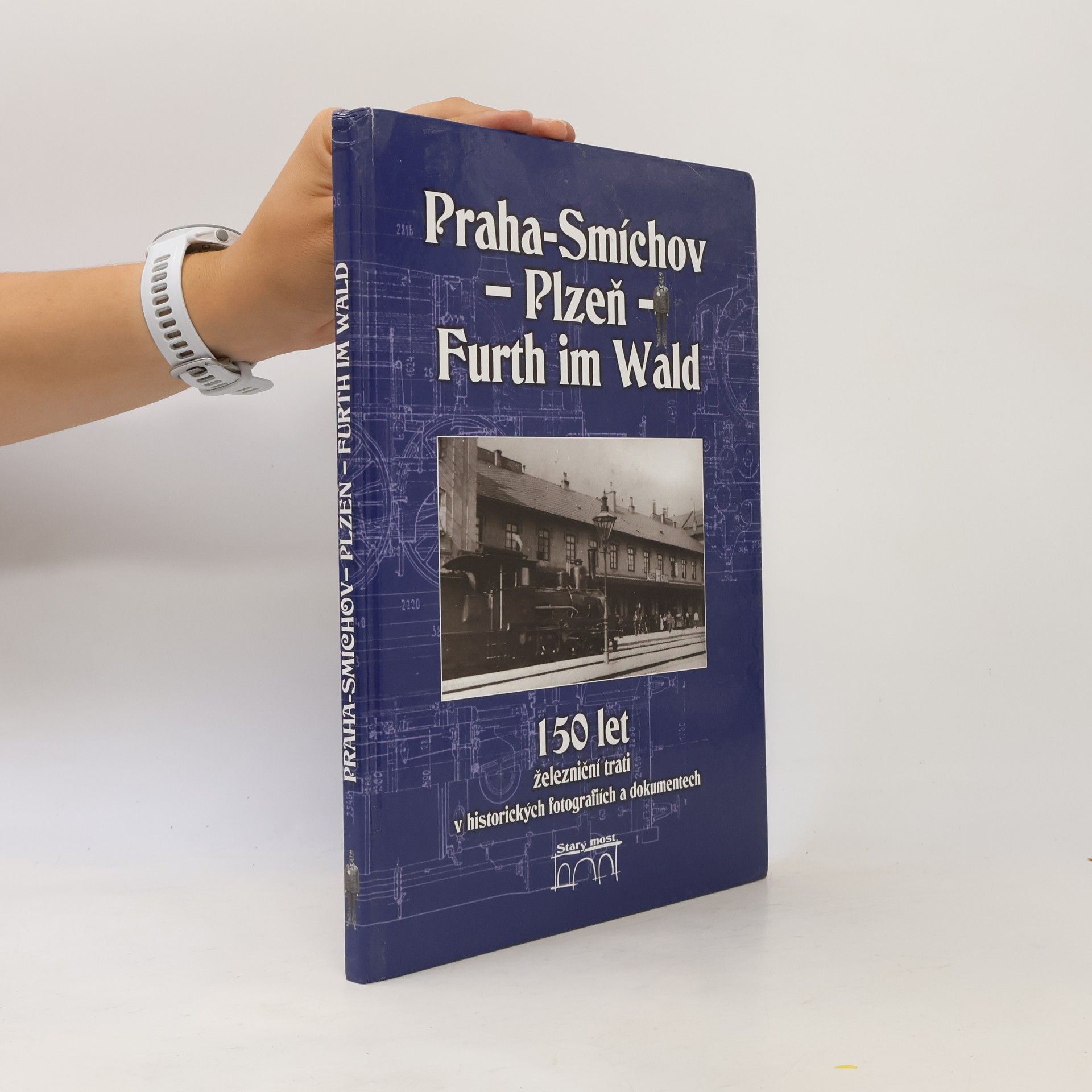 150 let železniční trati Praha-Smíchov - Plzeň - Furth im Wald v historických fotografiích a dokumentech