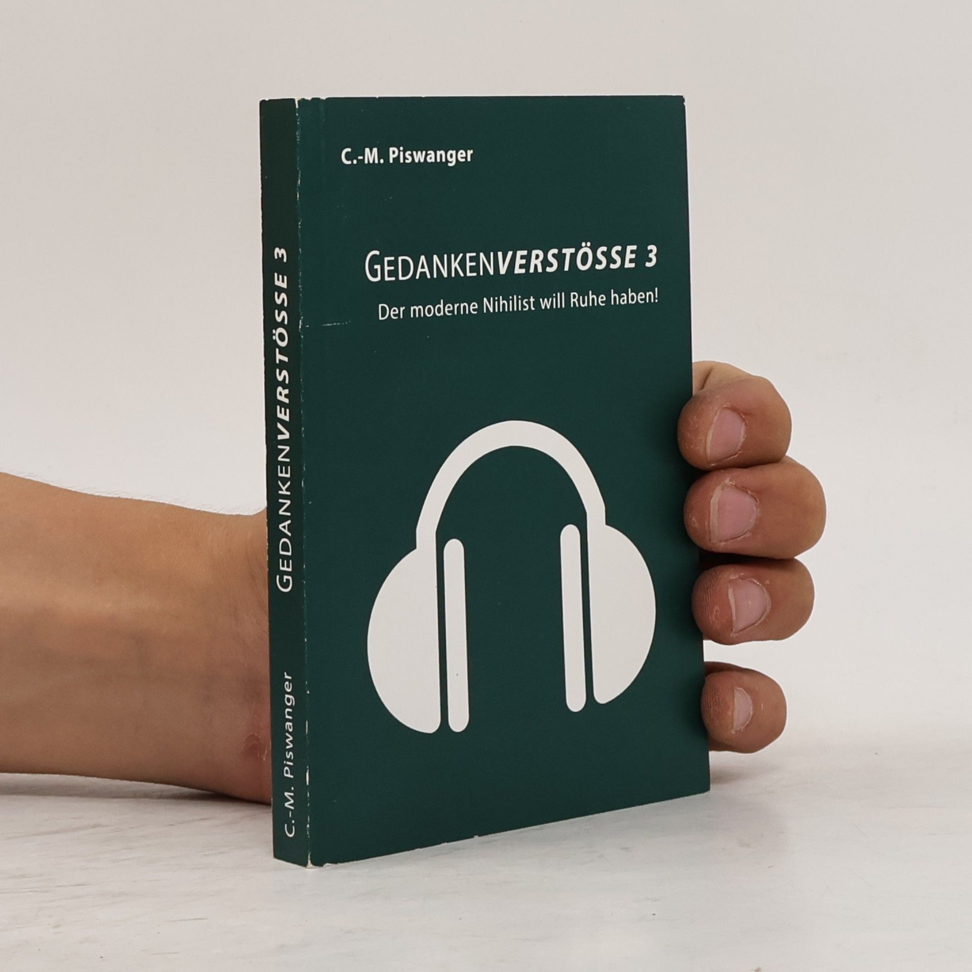 Carl Markus Piswanger Der moderne Nihilist will Ruhe haben!