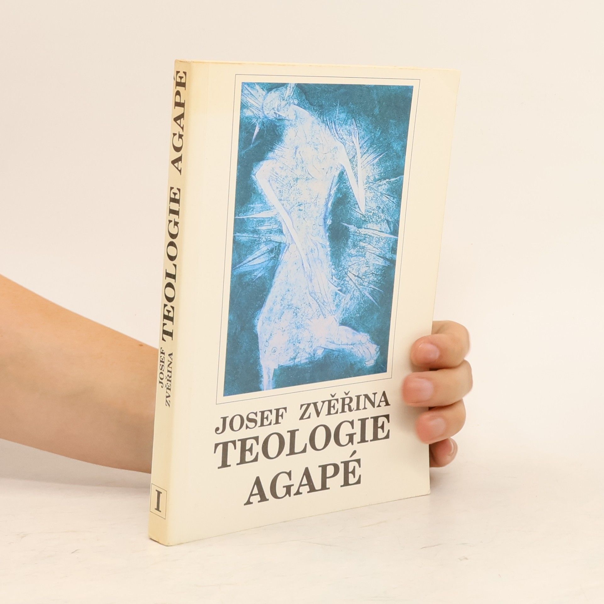 Teologie Agapé : dogmatika. Svazek I.