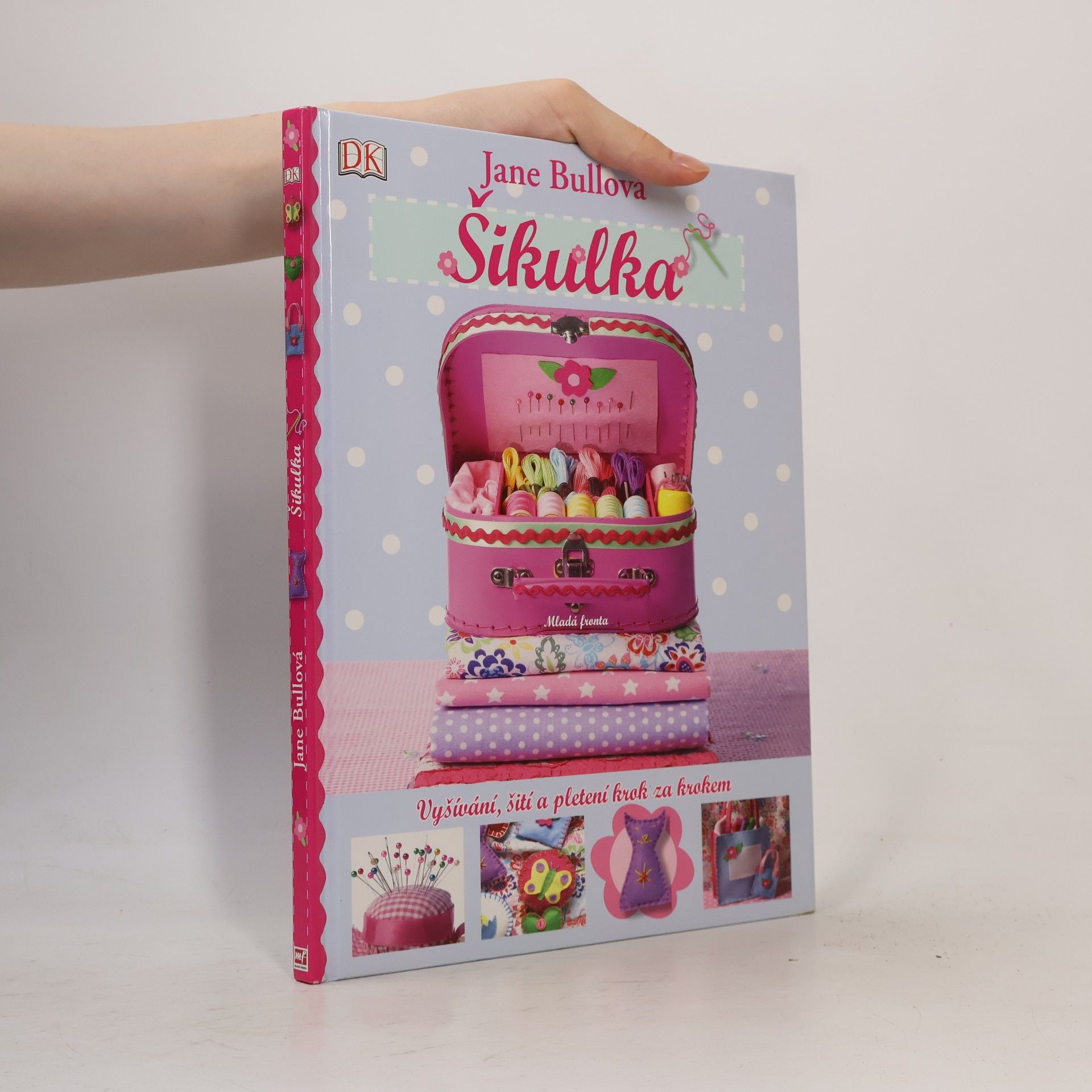 Jane Bull Šikulka. Vyšívání, šití a pletení krok za krokem