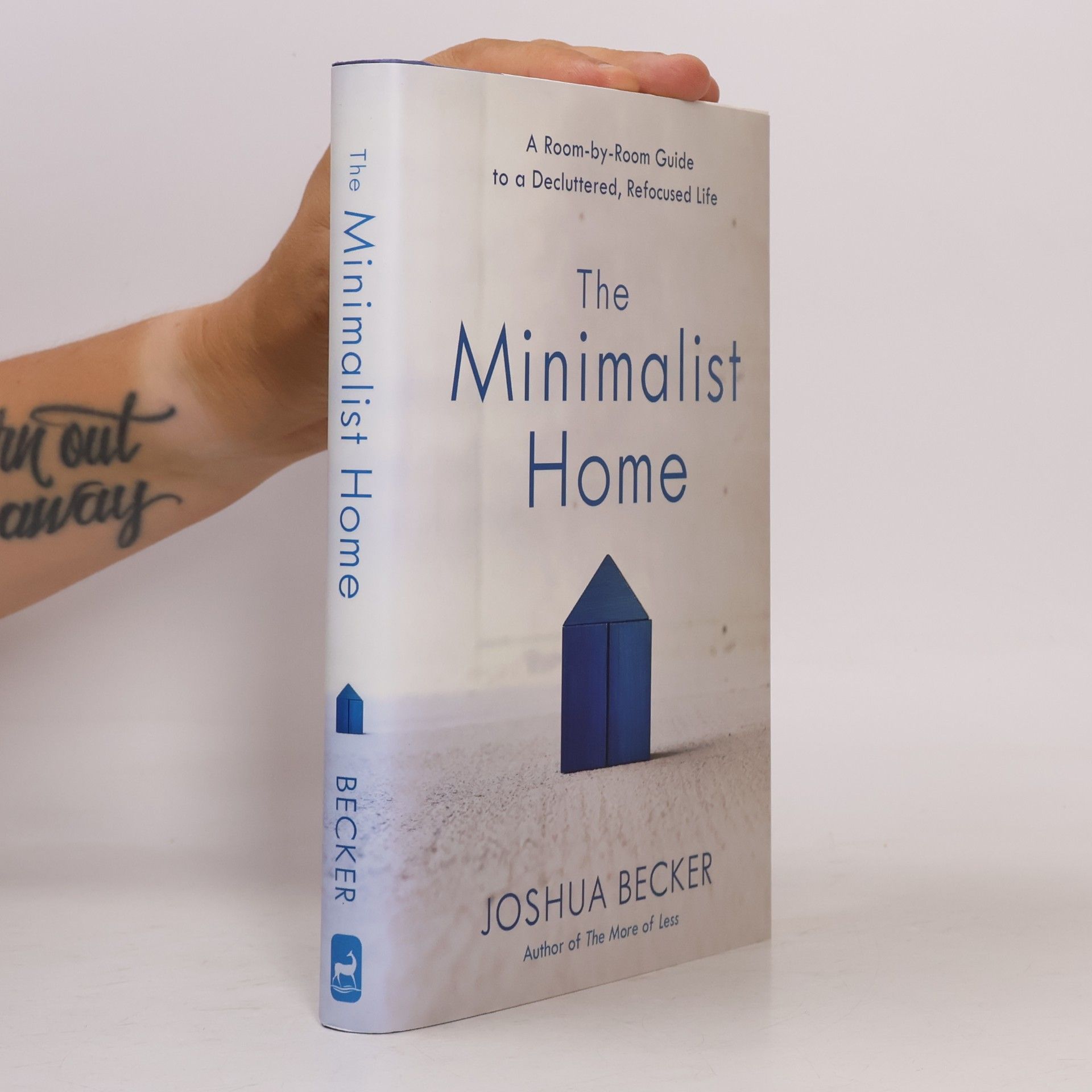 The Minimalist Home: A Room-By-Room Guide to a Decluttered, Refocused Life