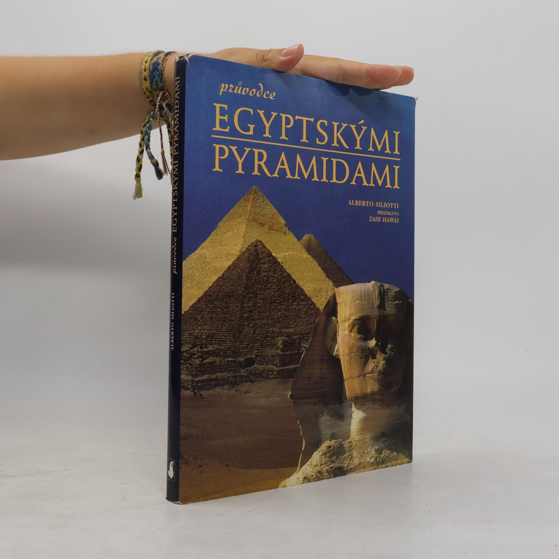 Alberto Siliotti Průvodce egyptskými pyramidami
