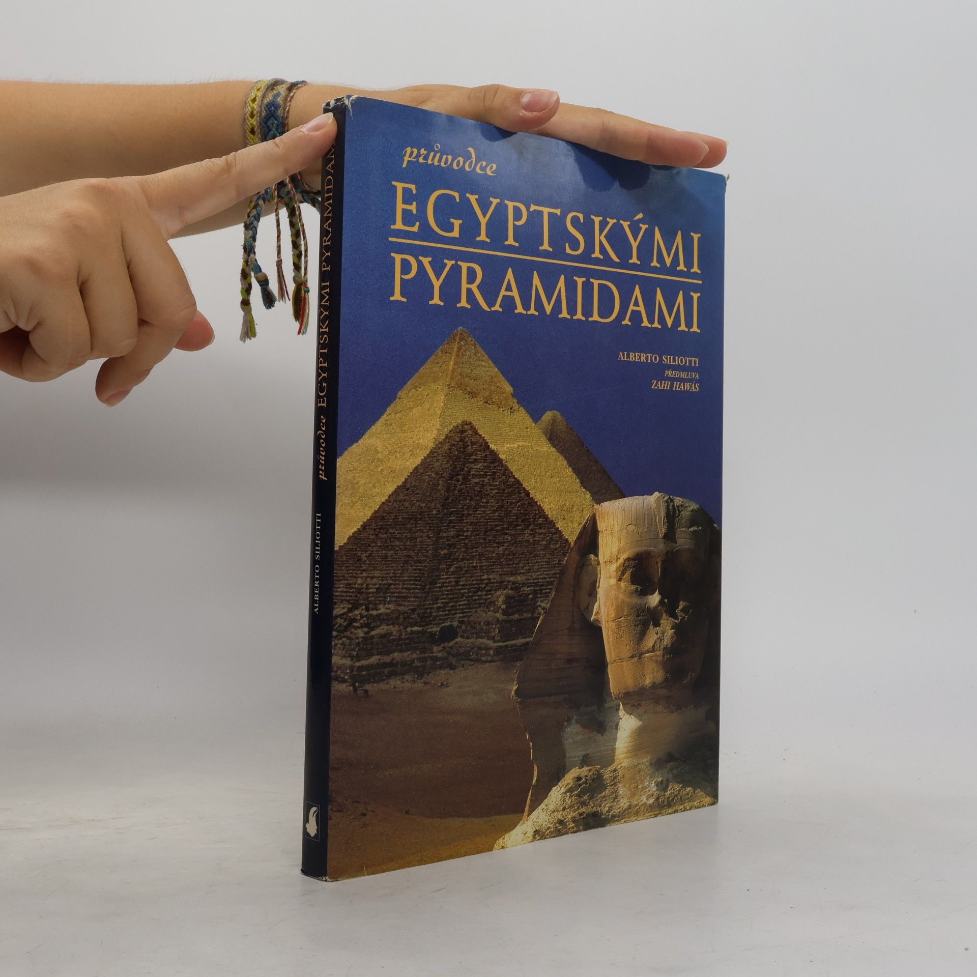 Alberto Siliotti Průvodce egyptskými pyramidami