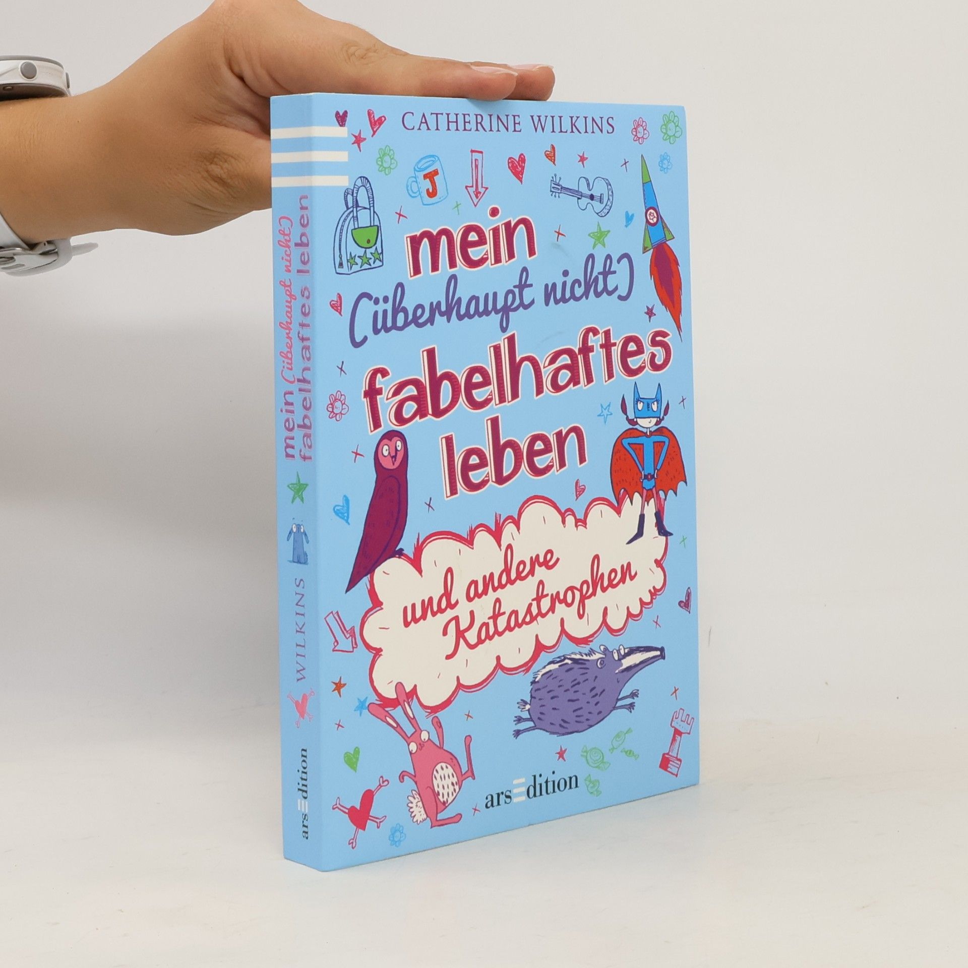 Catherine Wilkins Mein (überhaupt nicht) fabelhaftes Leben und andere Katastrophen