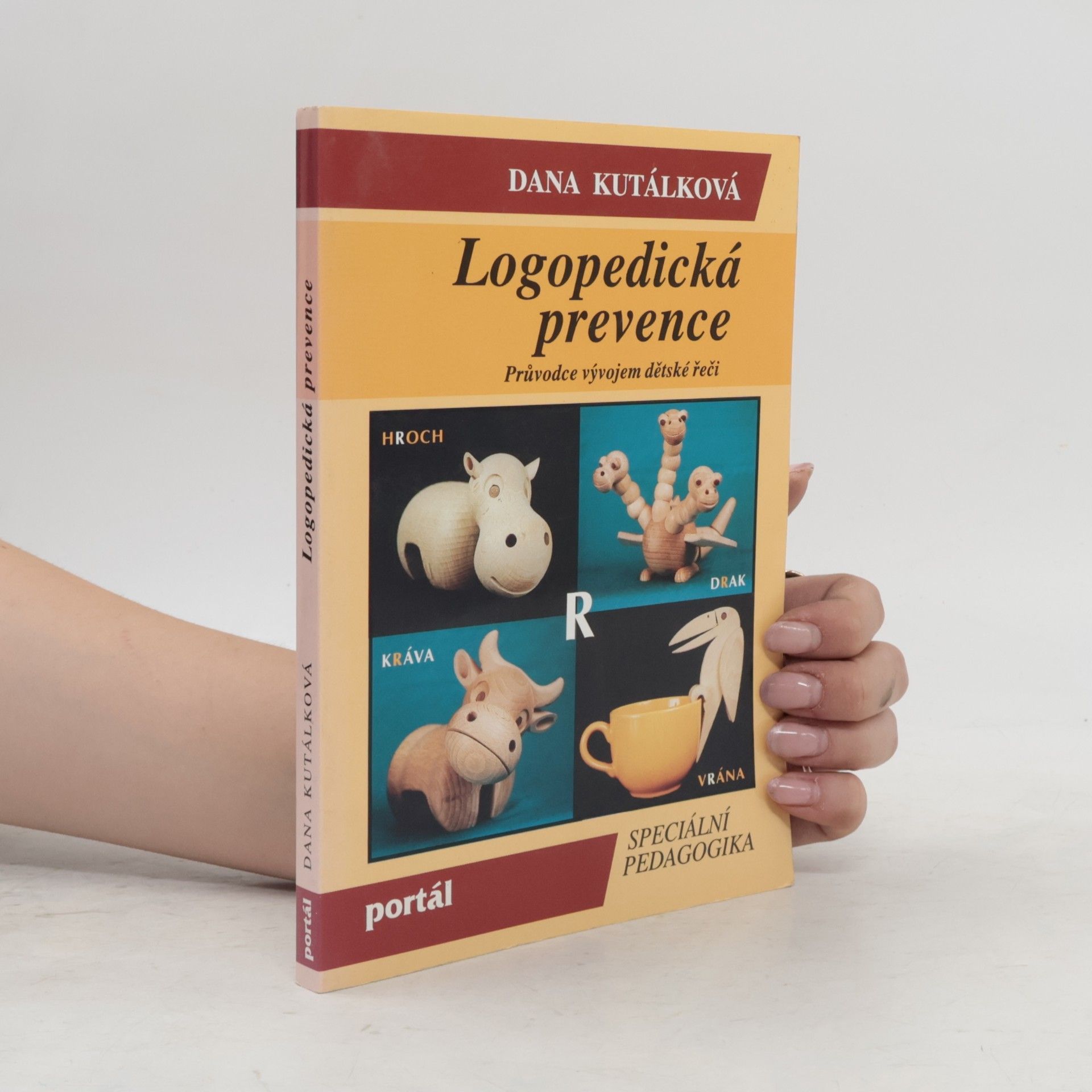 Dana Kutálková Logopedická prevence. Průvodce vývojem dětské řeči
