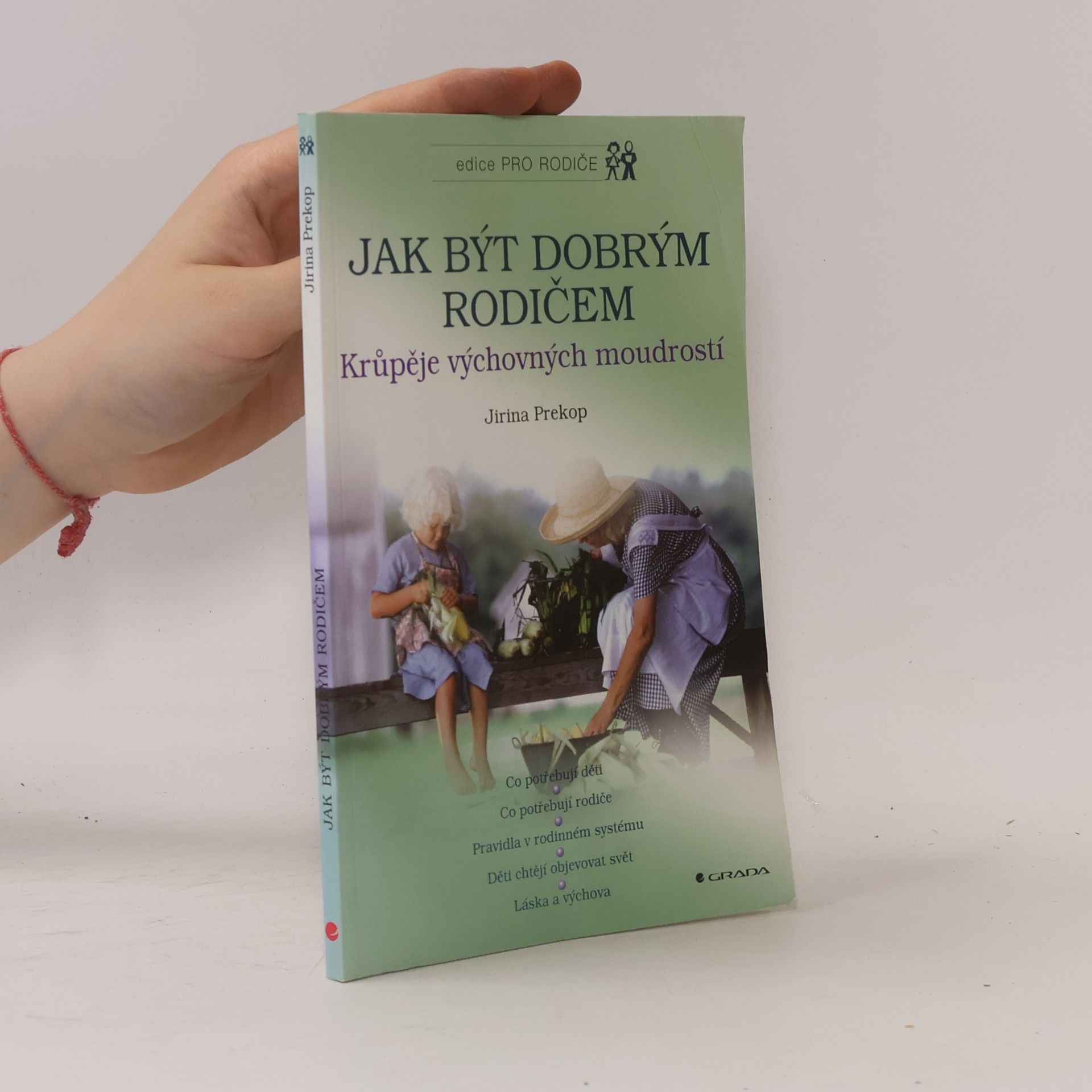 Jiřina Prekopová Jak být dobrým rodičem. Krůpěje výchovných moudrostí.