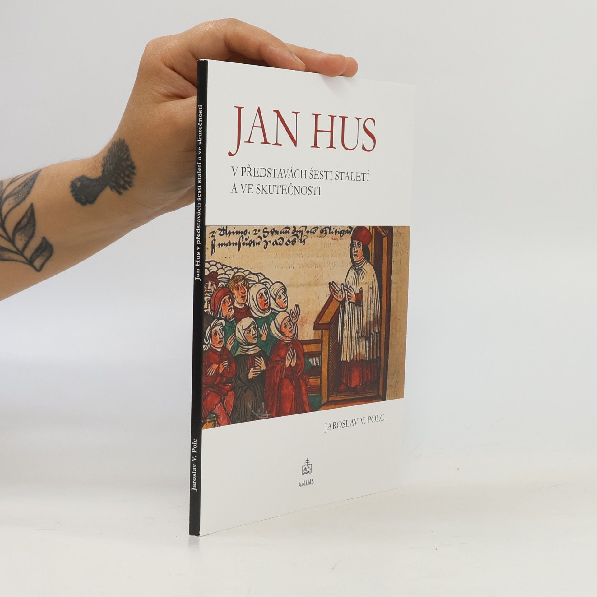 Jaroslav V. Polc Jan Hus v představách šesti staletí a ve skutečnosti