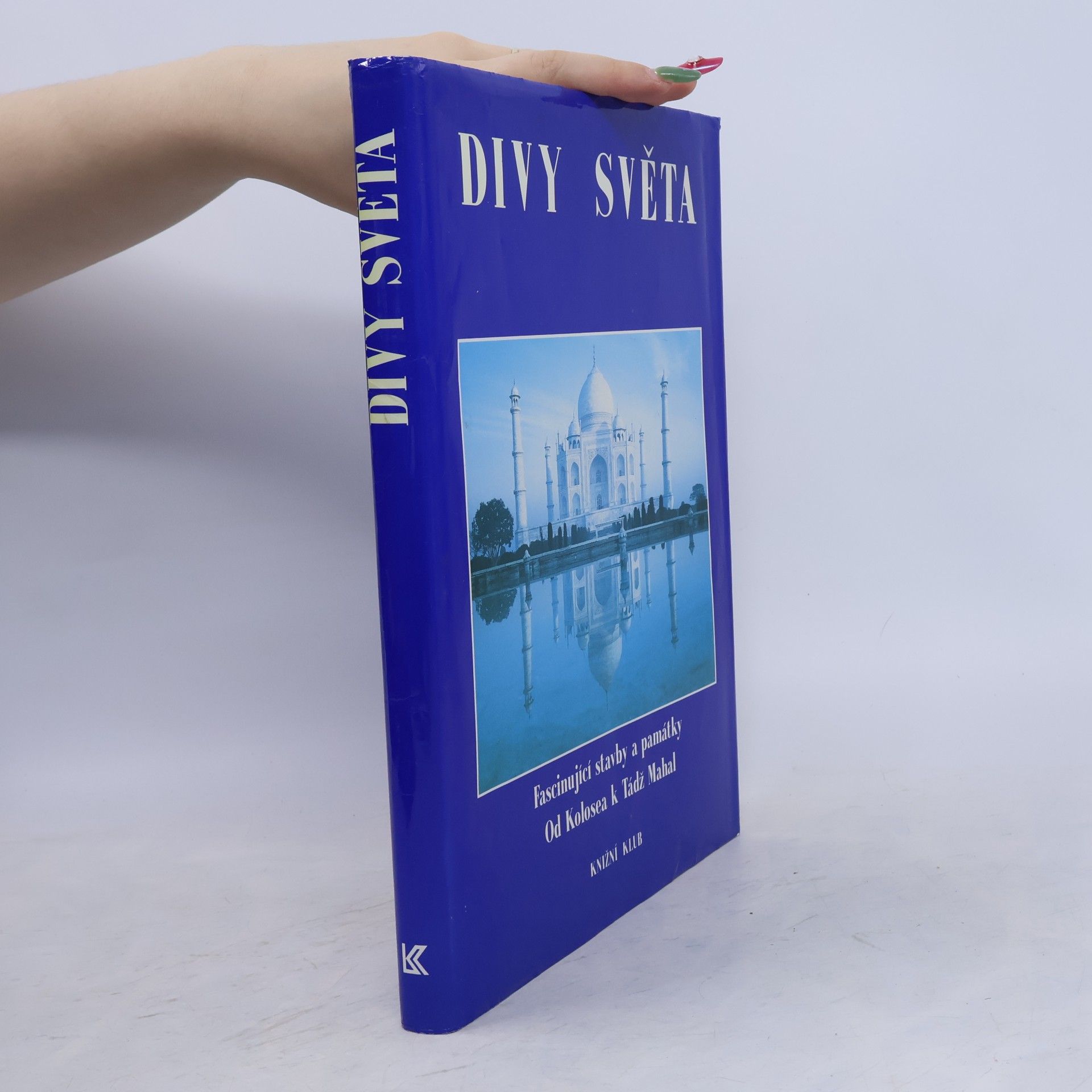 Kolektiv autorů Divy světa. Fascinující stavby a památky od Kolosea k Tádž Mahal