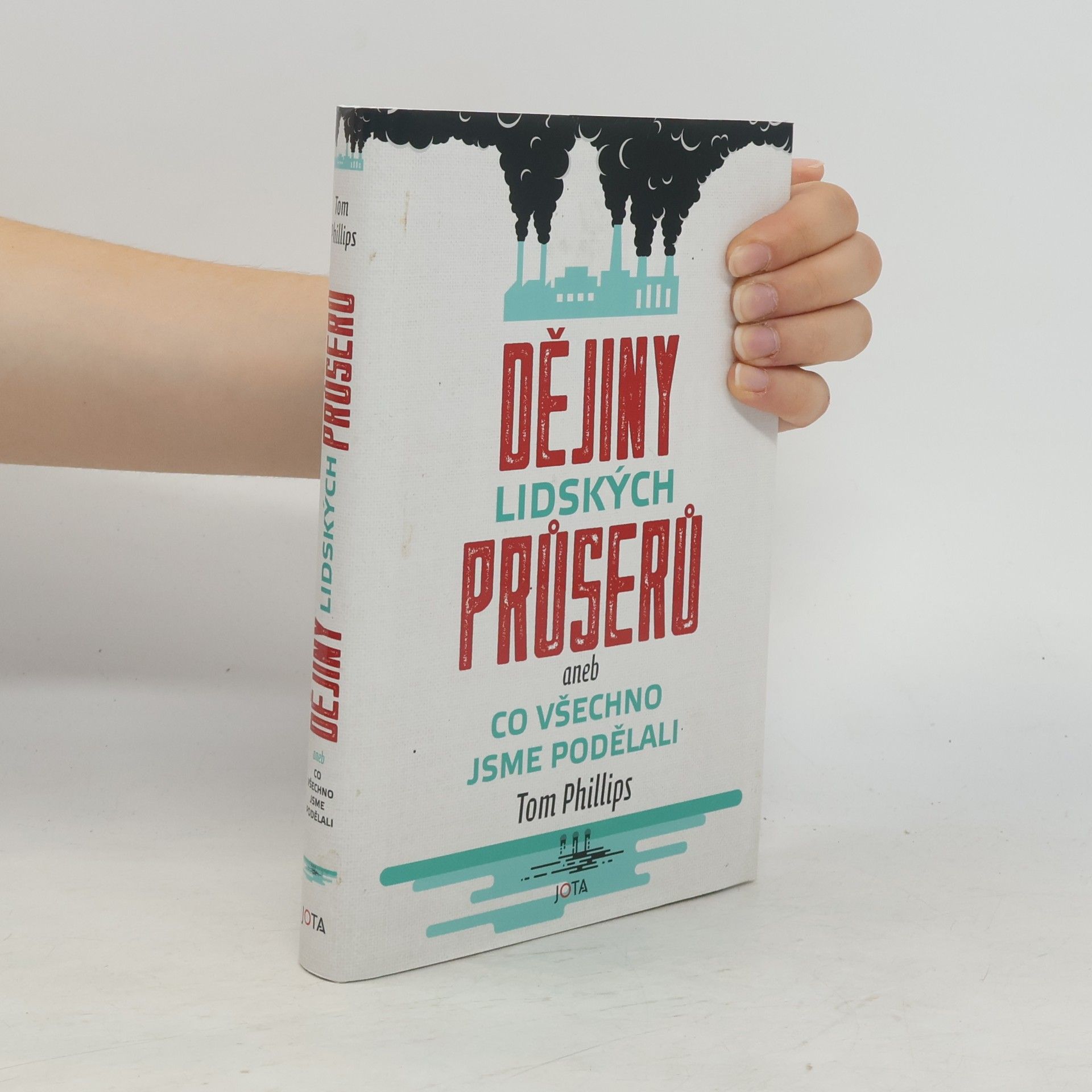 Tom Phillips Dějiny lidských průserů, aneb, Co všechno jsme podělali