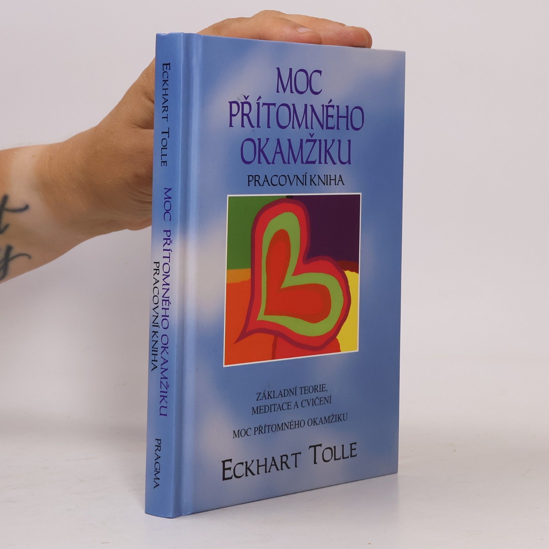 Eckhart Tolle Moc přítomného okamžiku. Pracovní kniha