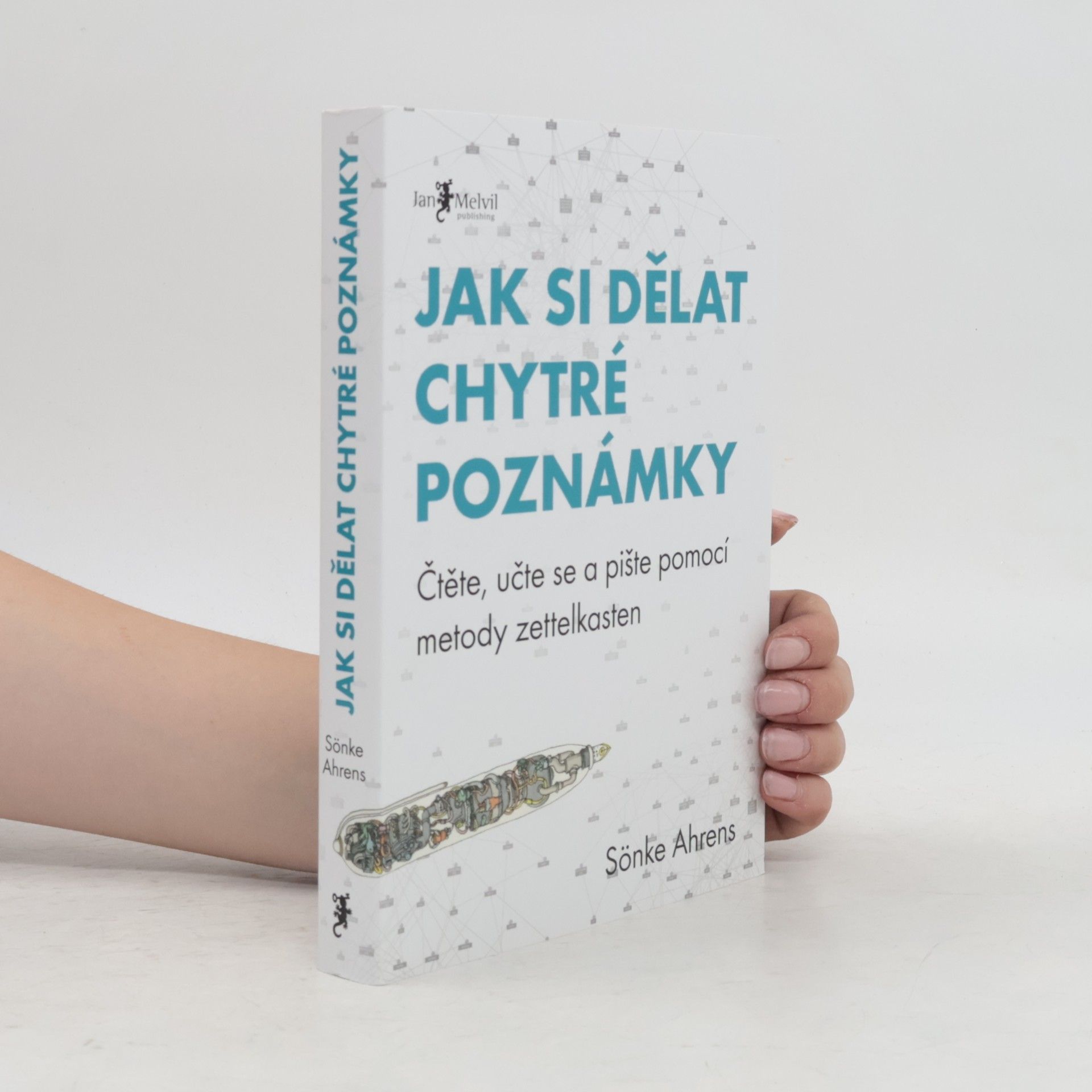 Sönke Ahrens Jak si dělat chytré poznámky : čtěte, pište a přemýšlejte s pomocí legendární metody zettelkasten