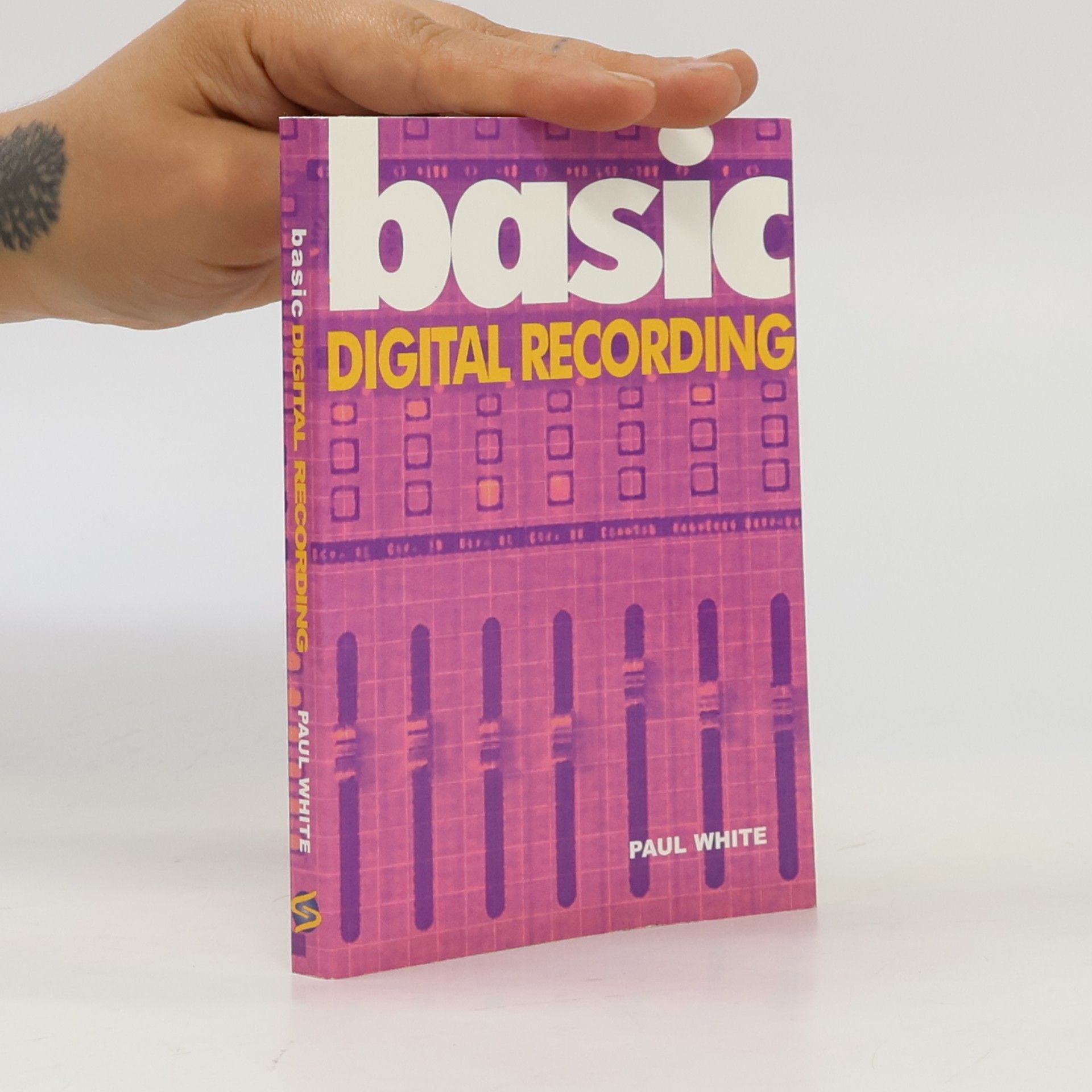 Paul White The Basic Series: Basic Digital Recording