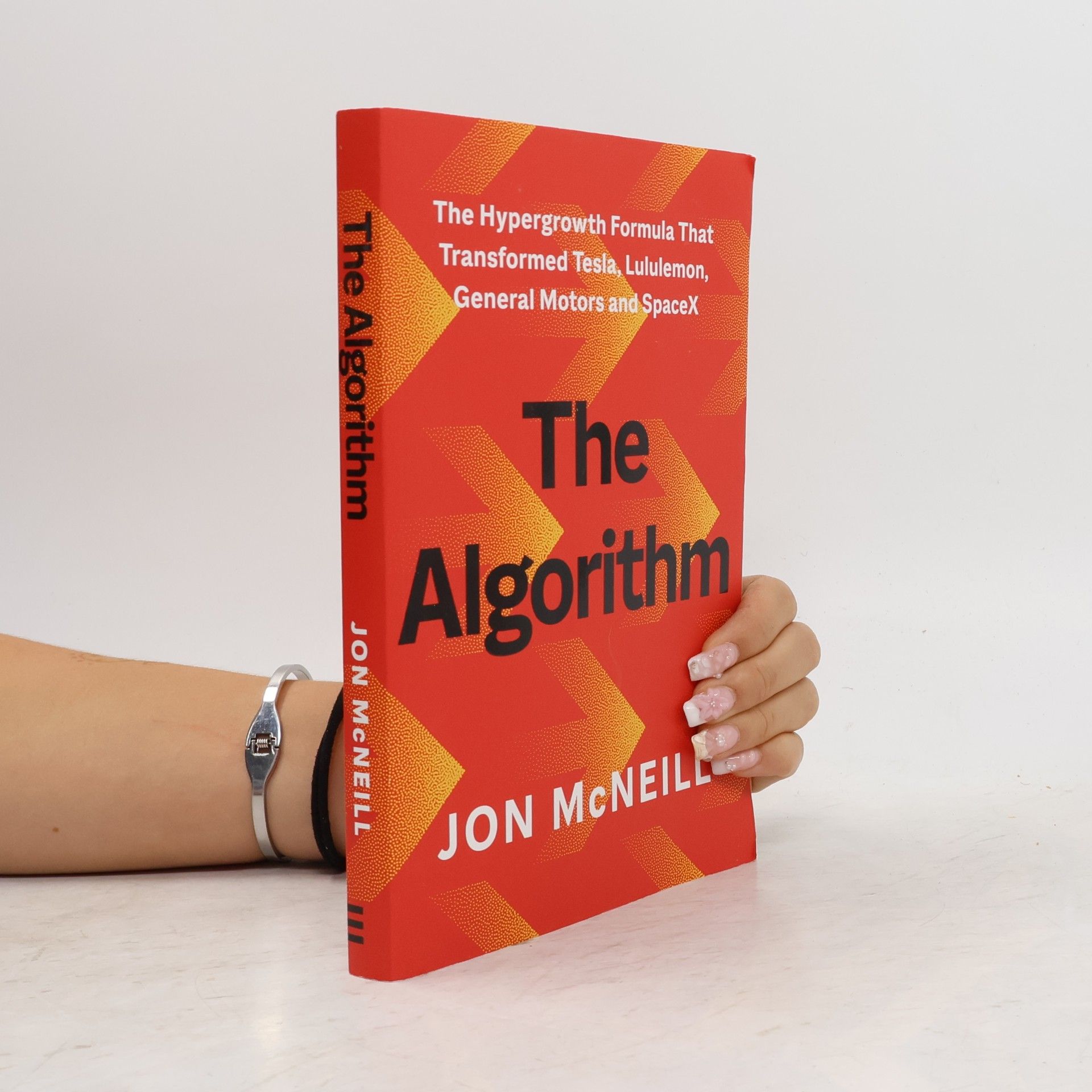 McNeill, Jon The Algorithm: The Hypergrowth Formula that Transformed Tesla, Lululemon, General Motors and SpaceX (Ebury Edge)
