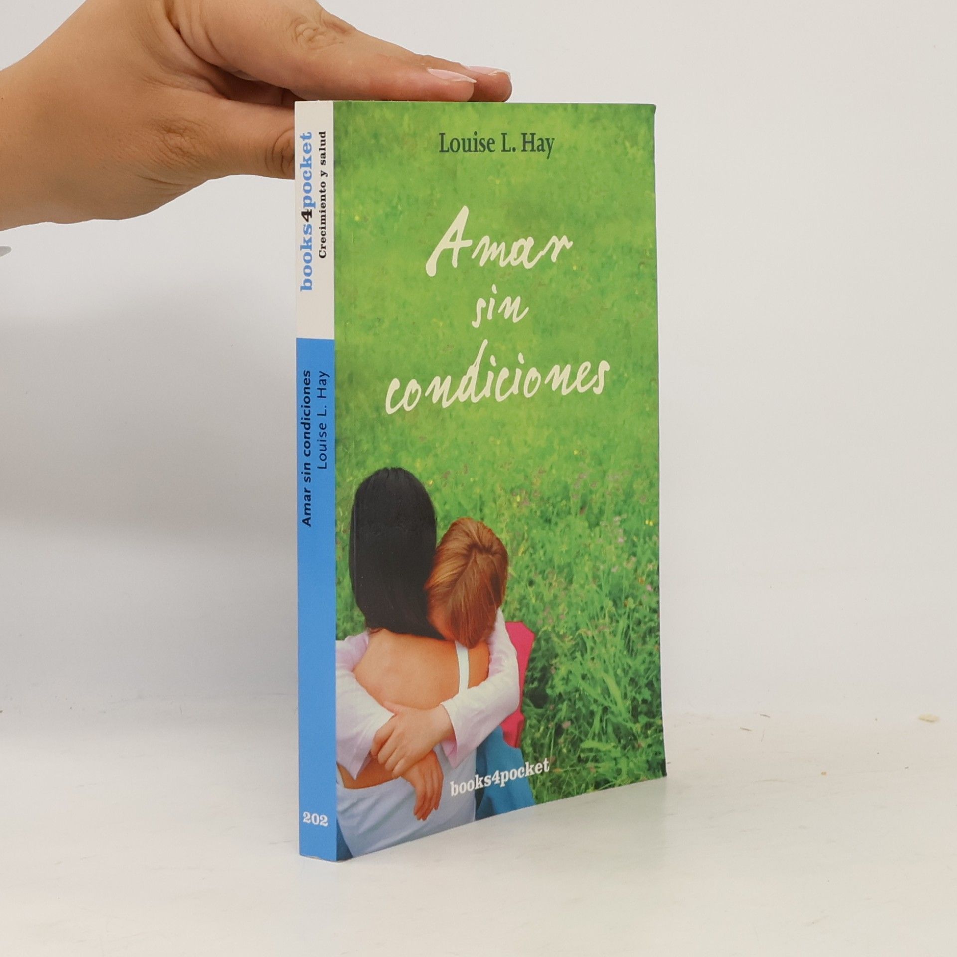 Louise L. Hay Books4pocket Crecimiento y salud - 202: Amar sin condiciones