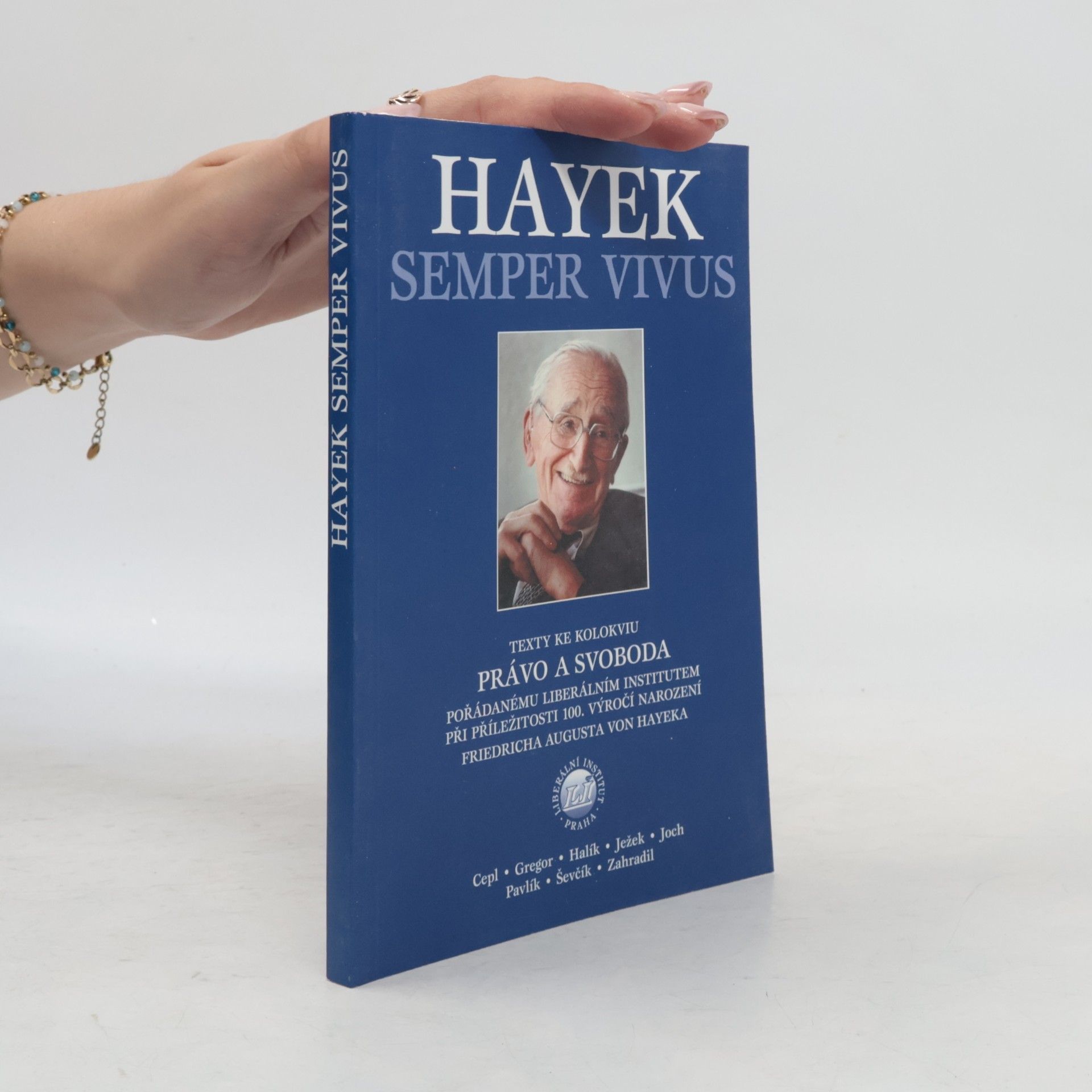 Jiří Schwarz Hayek semper vivus : texty ke kolokviu Právo a svoboda pořádanému Liberárním institutem