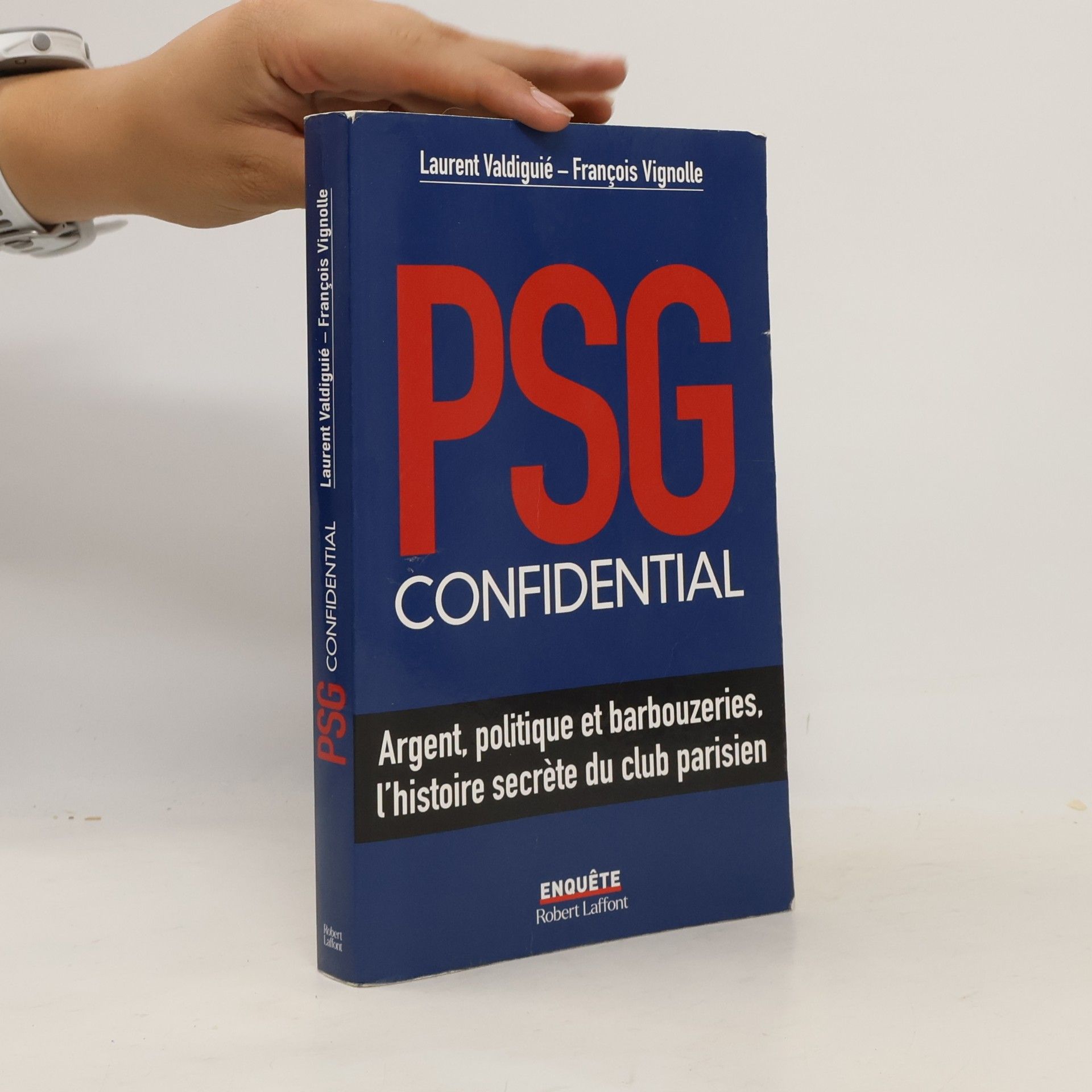 François Vignolle PSG confidential - Argent, politique et barbouzeries, l'histoire secrète du club parisien