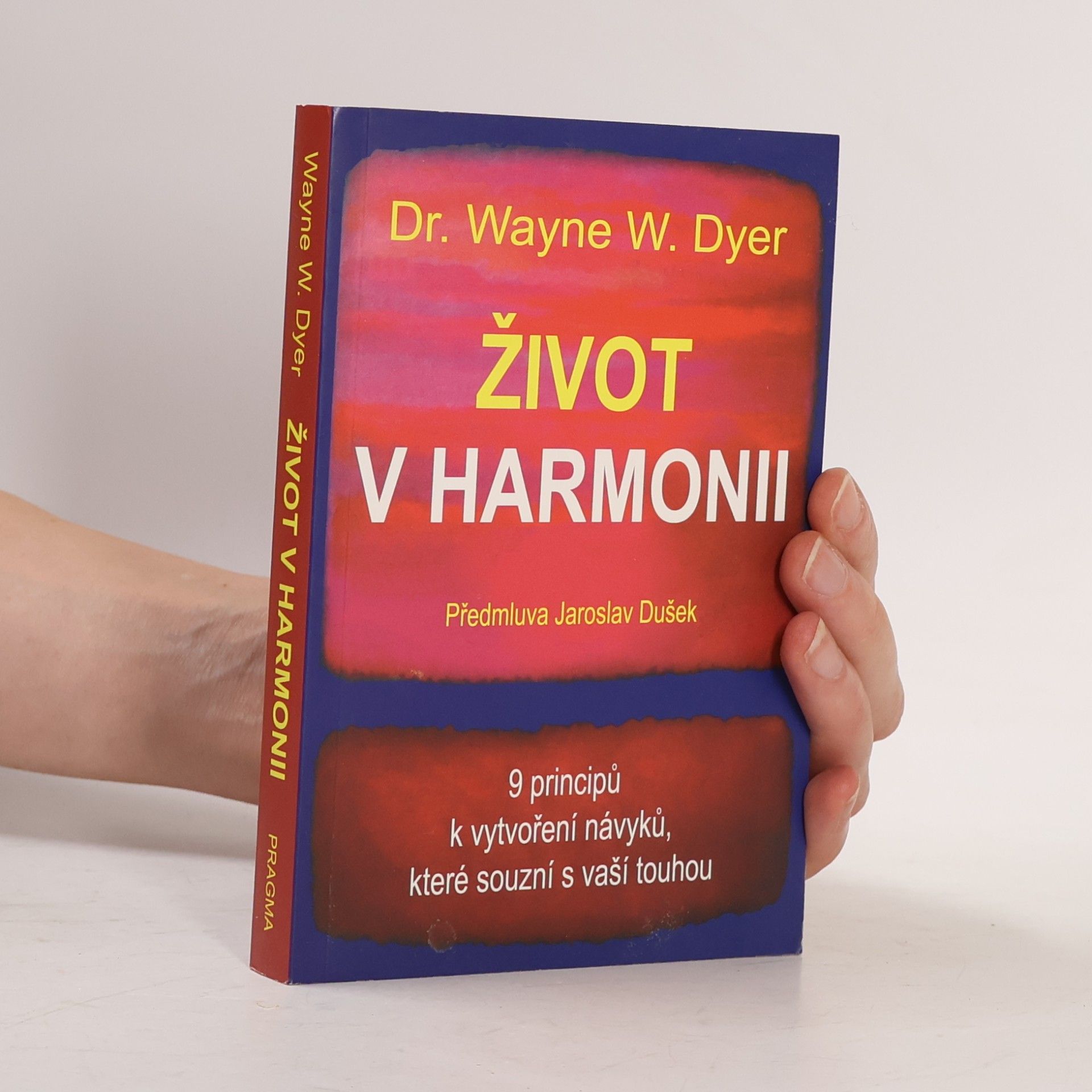 Wayne W. Dyer Život v harmonii : 9 principů k vytvoření návyků, které souzní s vaší touhou