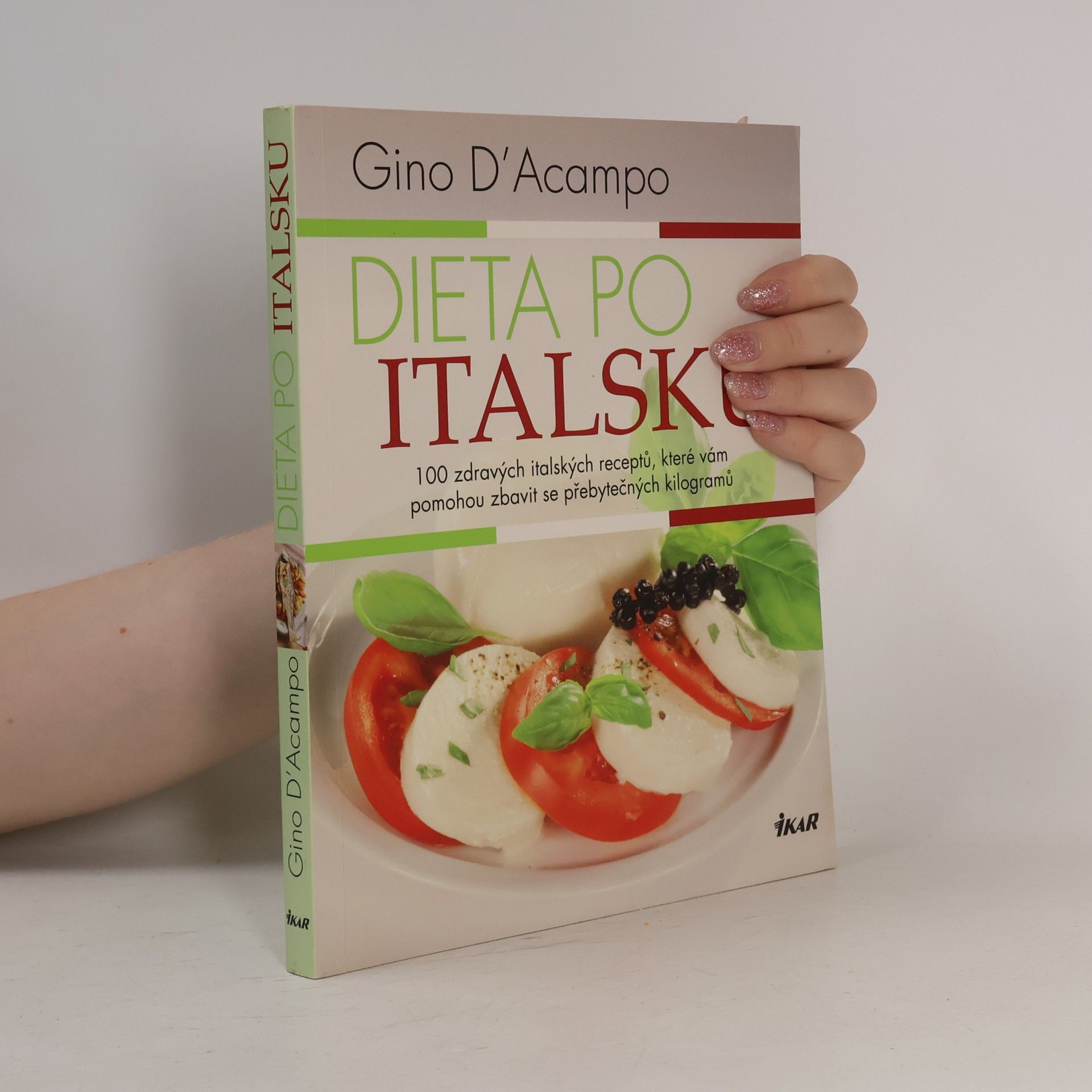 Kate Whitaker Dieta po italsku : 100 zdravých italských receptů, které vám pomohou zbavit se přebytečných kilogramů
