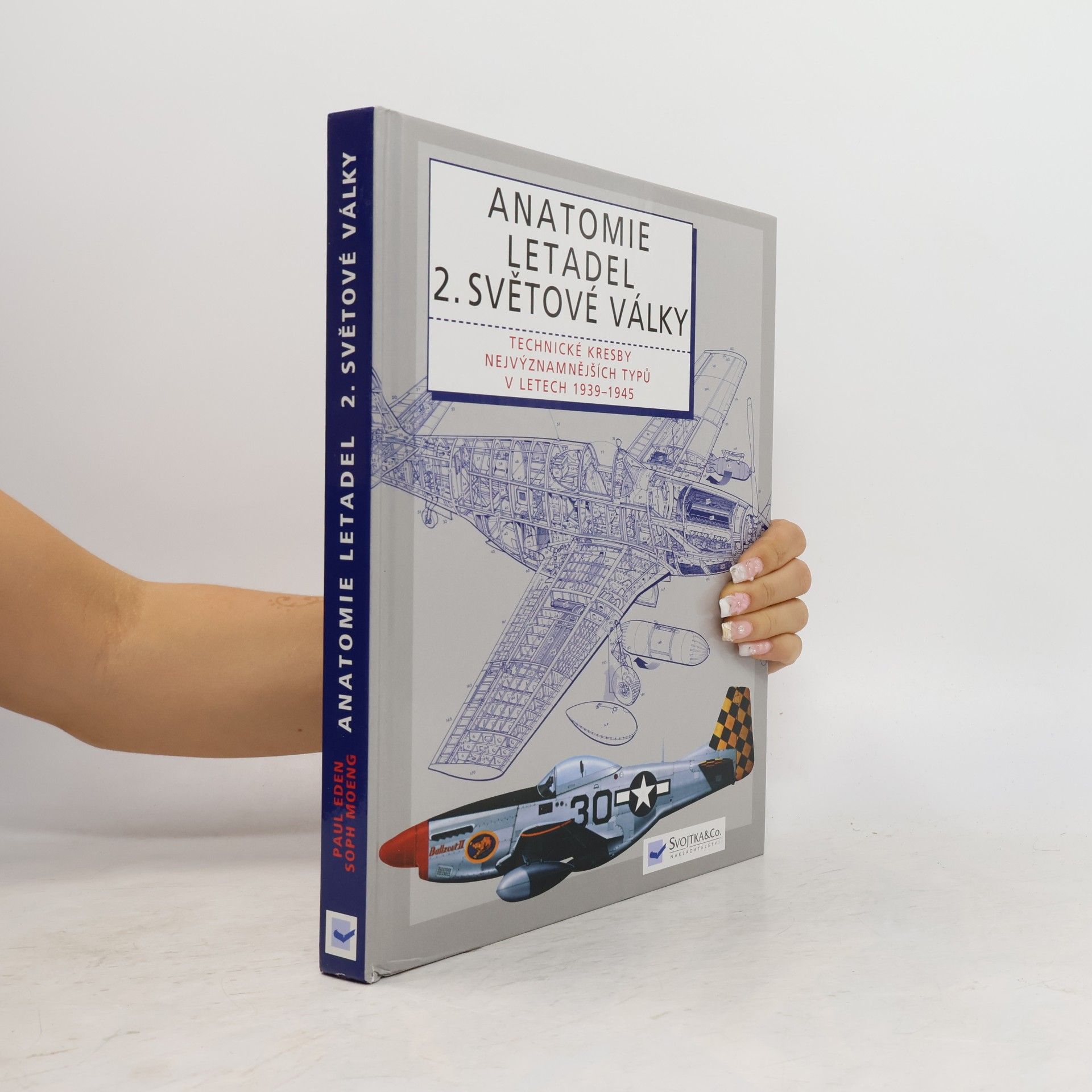 Soph Sophearith Moeng Anatomie letadel 2. světové války: Technické kresby nejvýznamnějších typů let 1939-1945