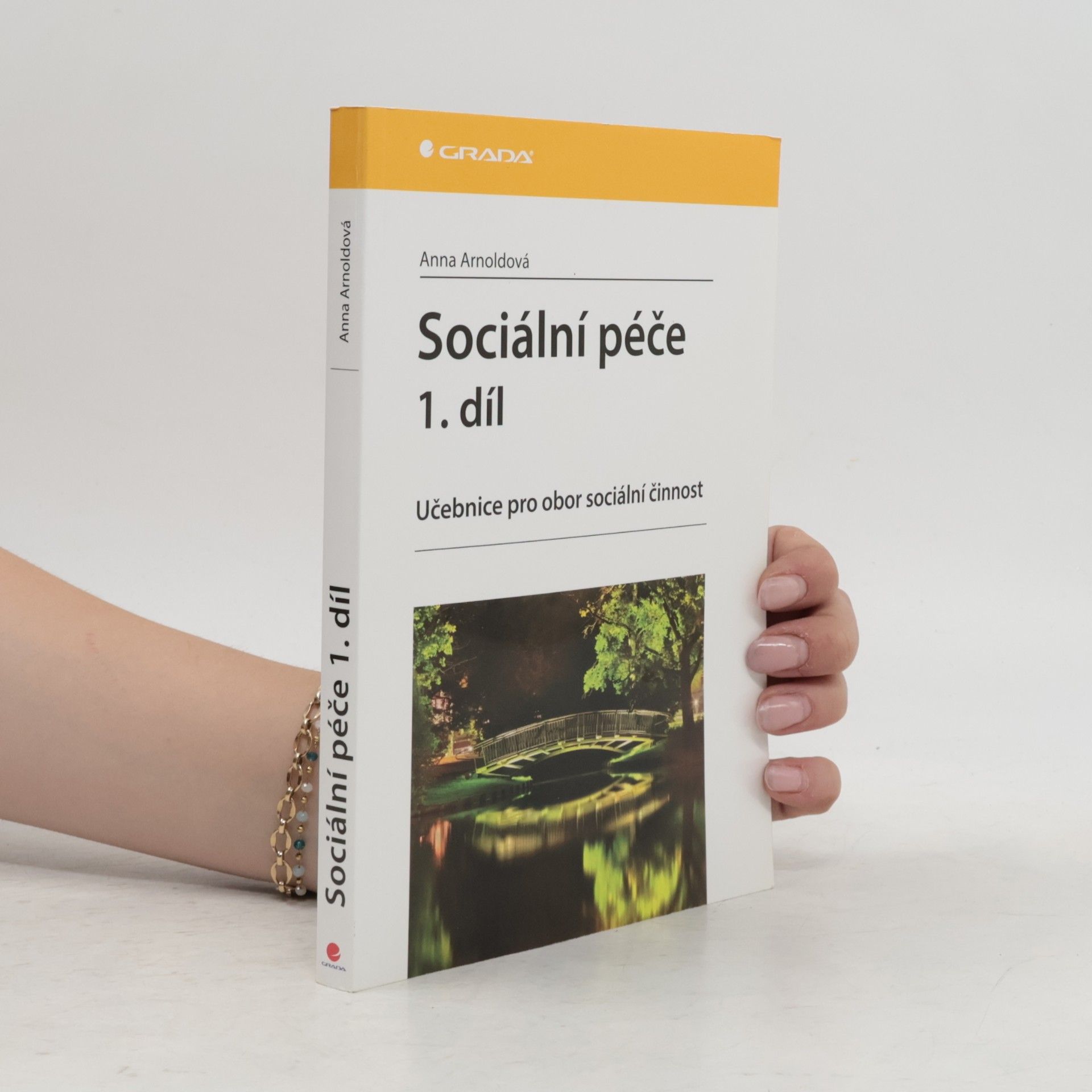Anna Arnoldová Sociální péče: Učebnice pro obor sociální činnost. 1. díl