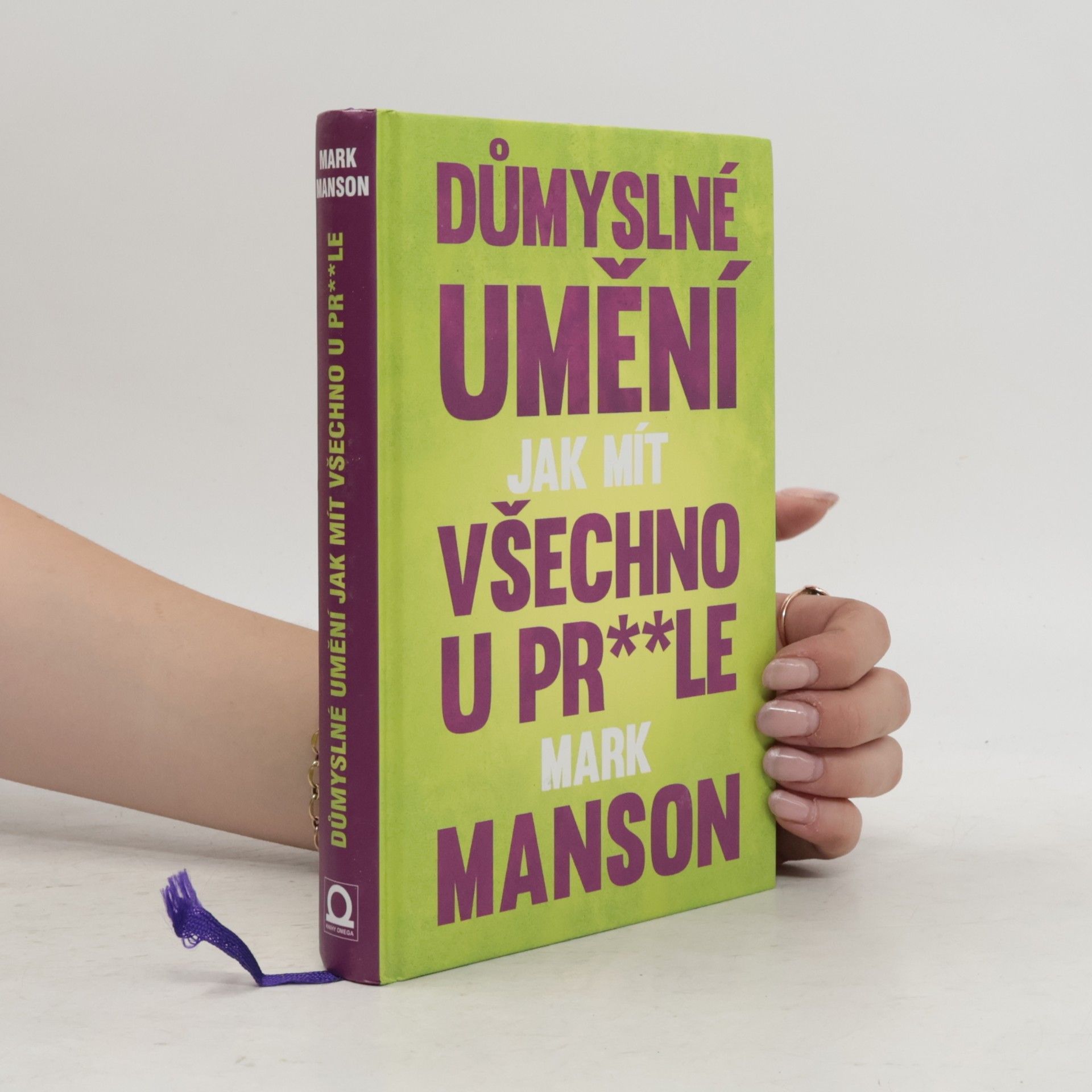 Mark Manson Důmyslné umění, jak mít všechno u pr**le