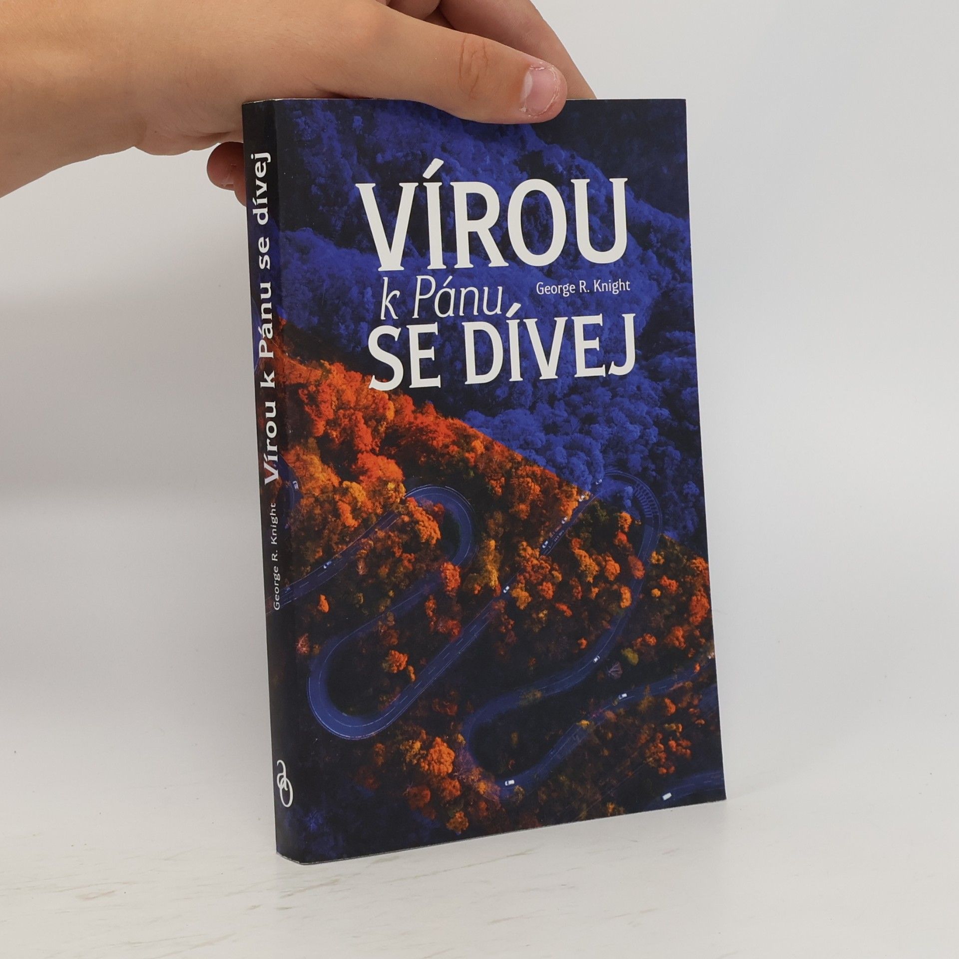 George R. Knight Vírou k Pánu se dívej