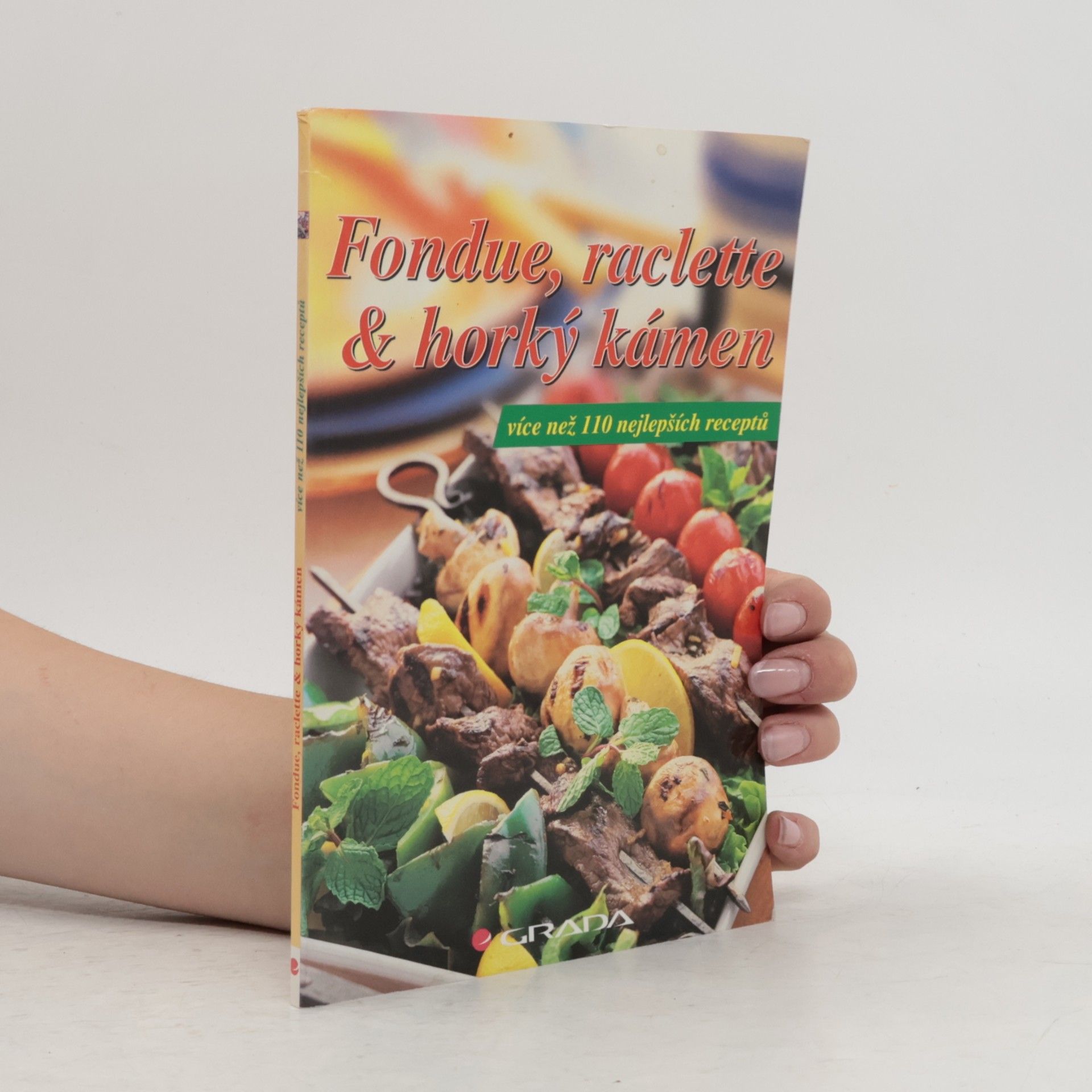 Collectif d'auteurs Fondue, raclette & horký kámen. Více než 110 nejlepších receptů