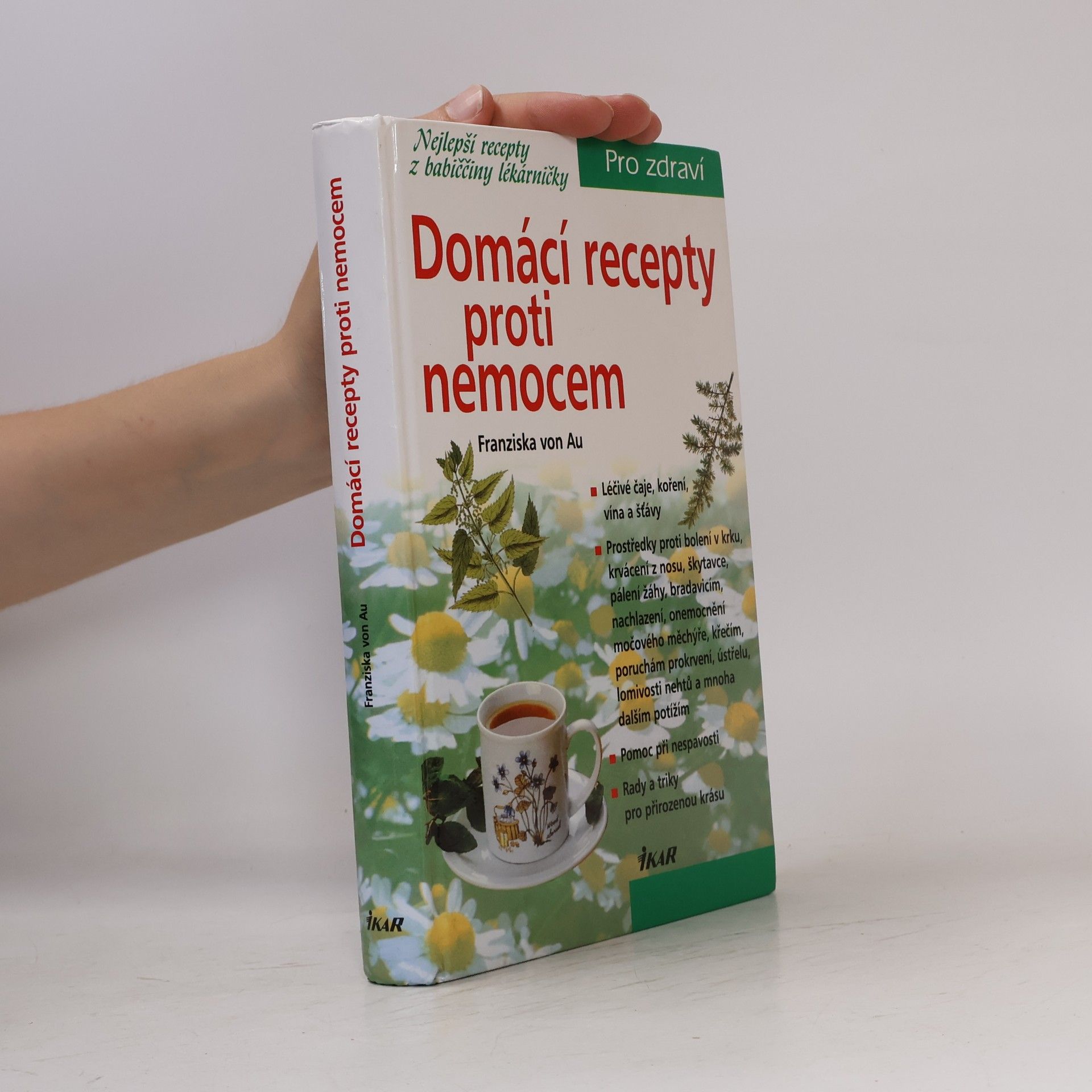 Christina Zacker Domácí recepty proti nemocem : nejlepší recepty z babiččiny lékárničky