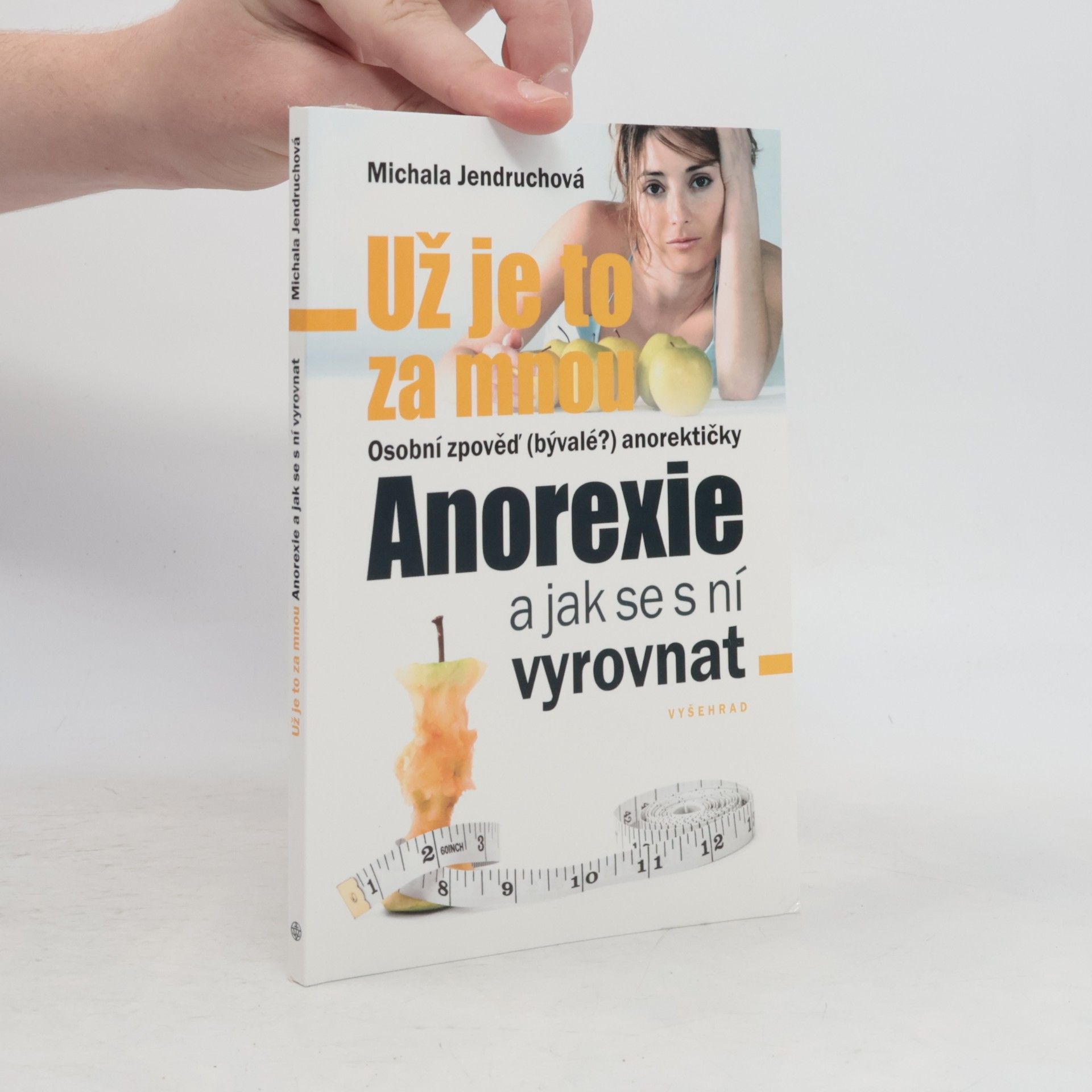 Michala Jendruchová Už je to za mnou. Osobní zpověď (bývalé?) anorektičky