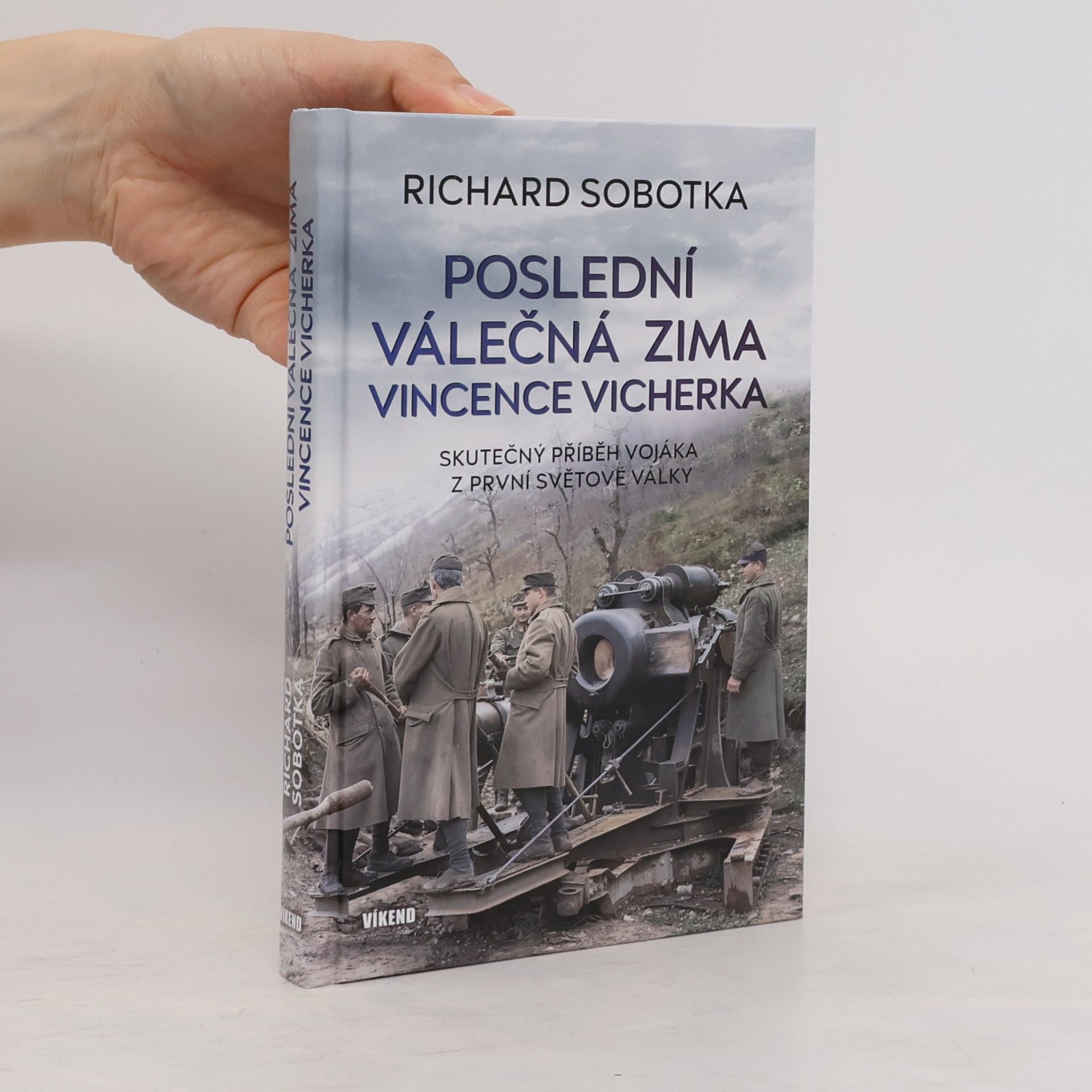 Richard Sobotka Poslední válečná zima Vincence - Skutečný příběh vojáka z první světové války