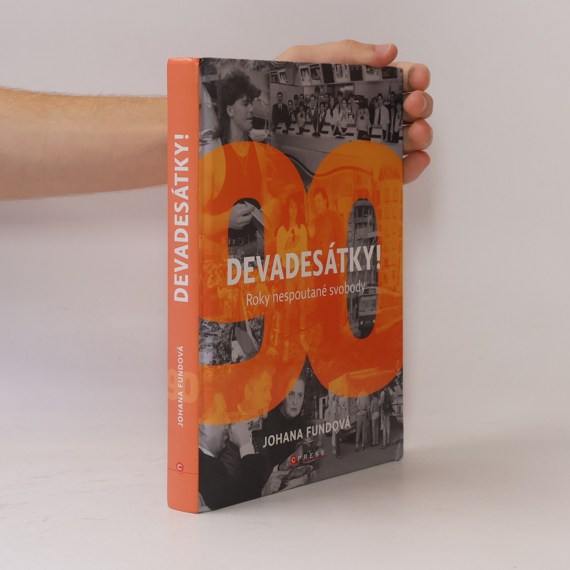 Devadesátky! : roky nespoutané svobody