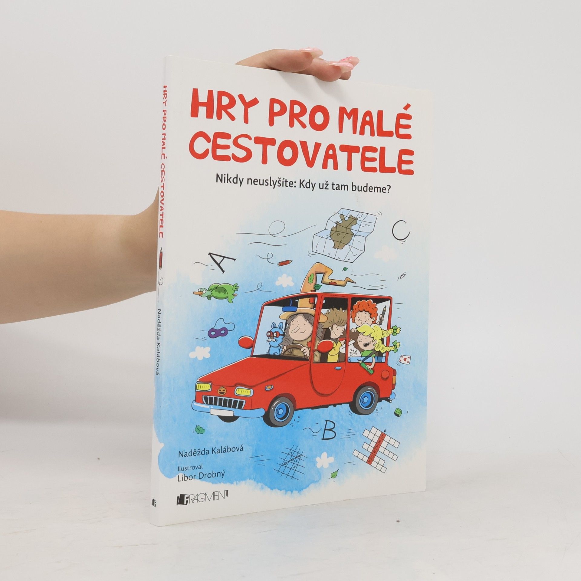Hry pro malé cestovatele. Nikdy neuslyšíte: Kdy už tam budeme?
