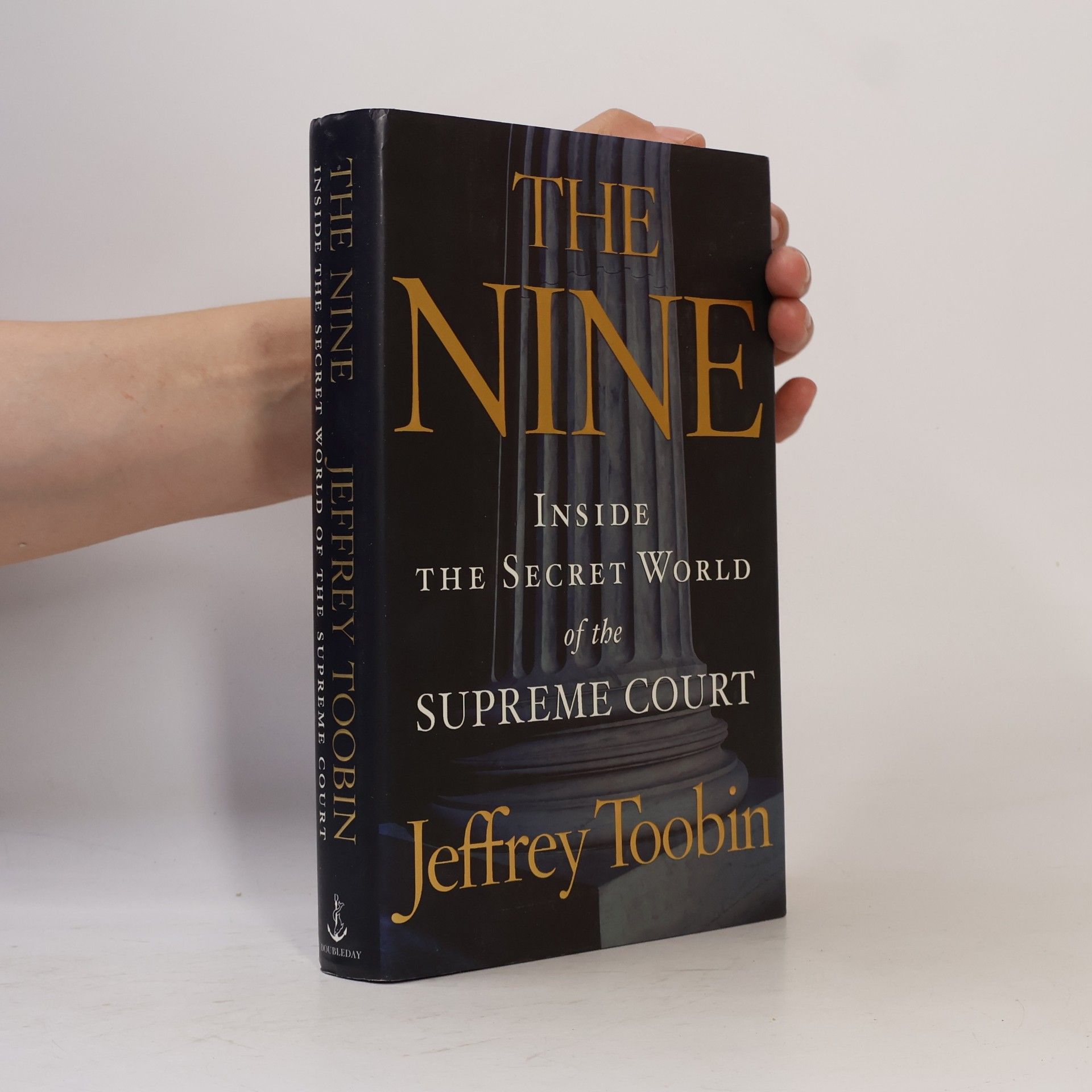 Jeffrey Toobin The Nine: Inside the Secret World of the Supreme Court