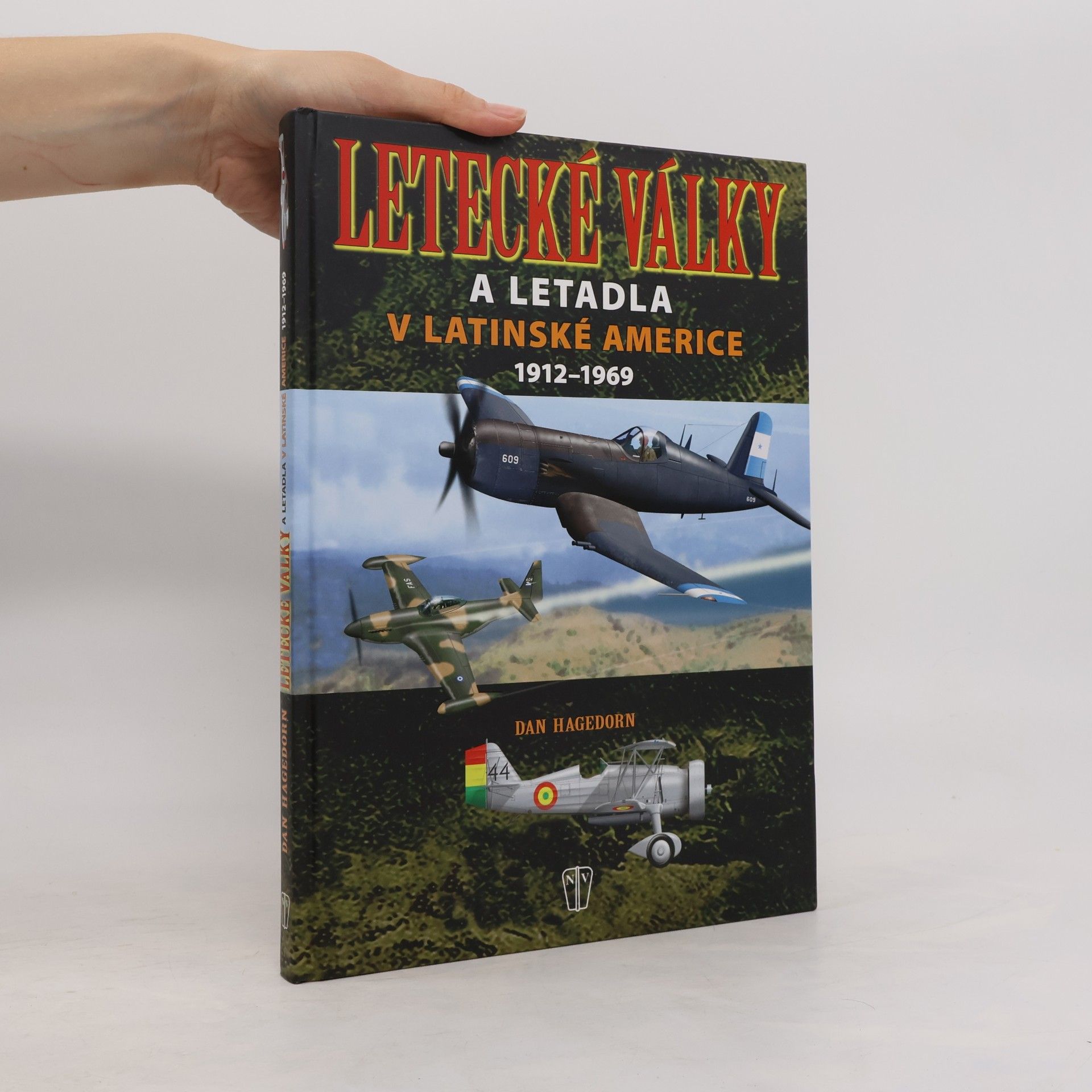 Dan Hagedorn Letecké války a letadla v Latinské Americe 1912-1969