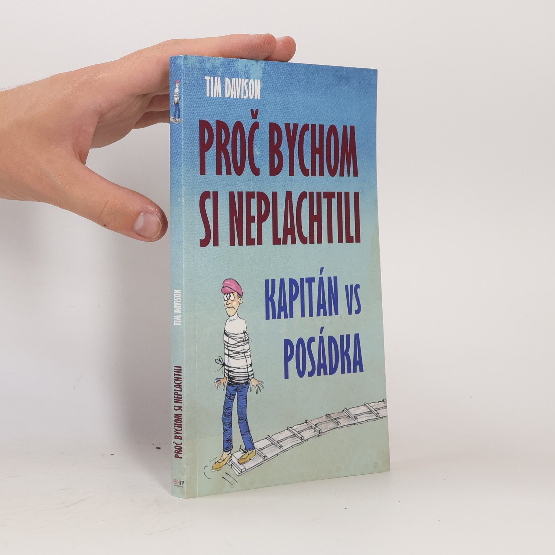 Markéta Kučerová Proč bychom si neplachtili. Kapitán vs. posádka. Posádka vs. kapitán
