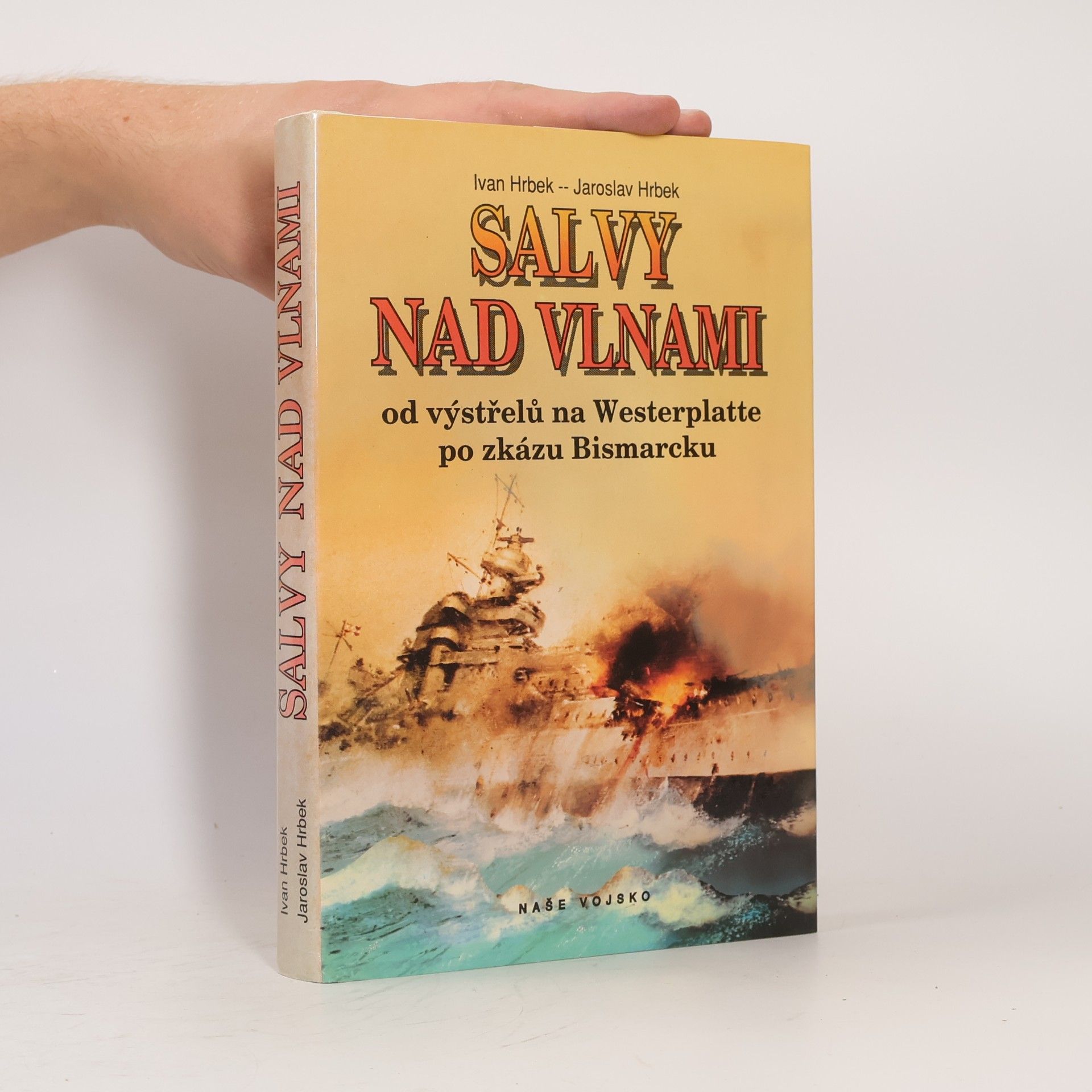 Jaroslav Hrbek Salvy nad vlnami. Od výstřelu na Westerplatte po zkázu Bismarcku.