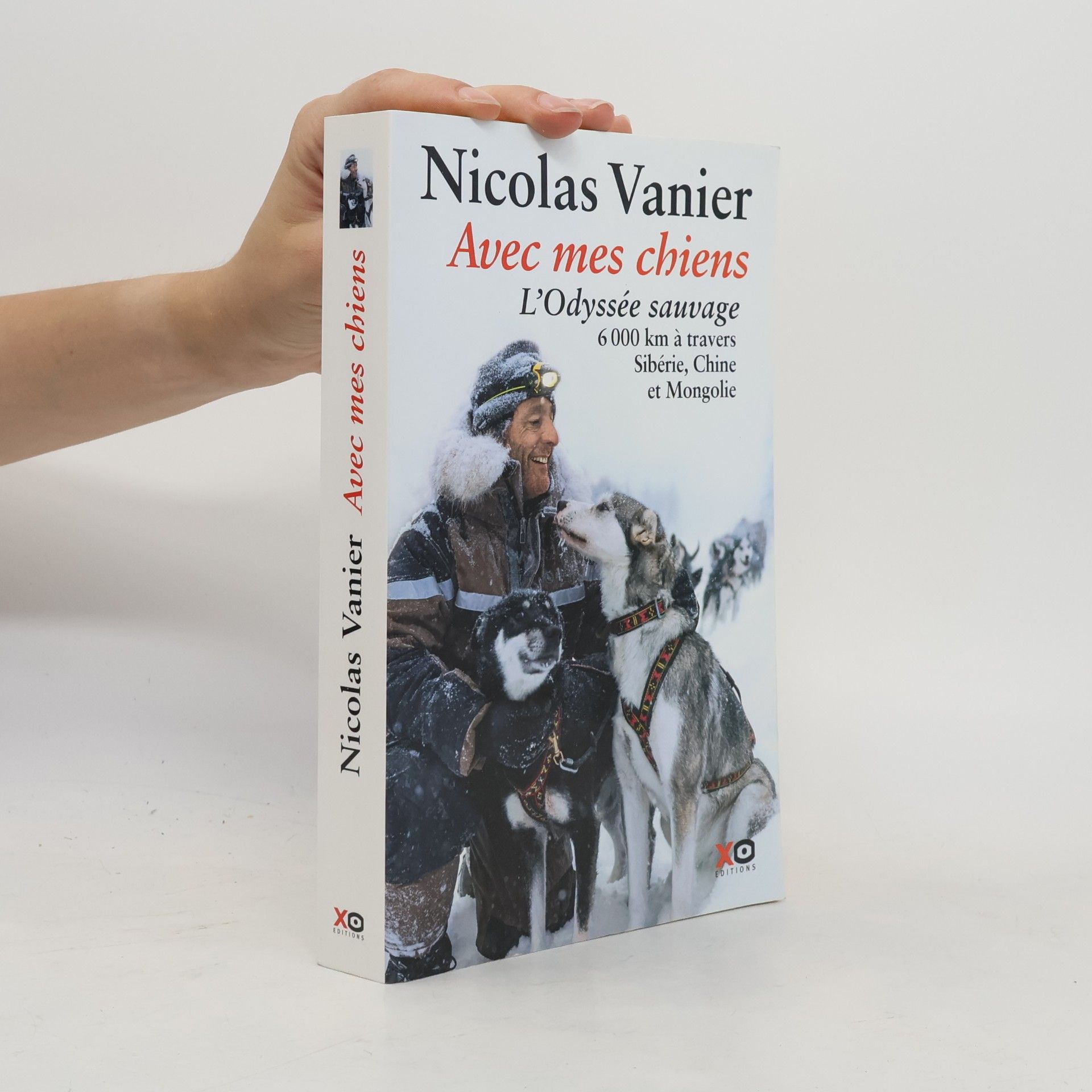 Nicolas Vanier Avec mes Chiens: L' Odyssée sauvage. Mit meinen Hunden, französische Ausgabe