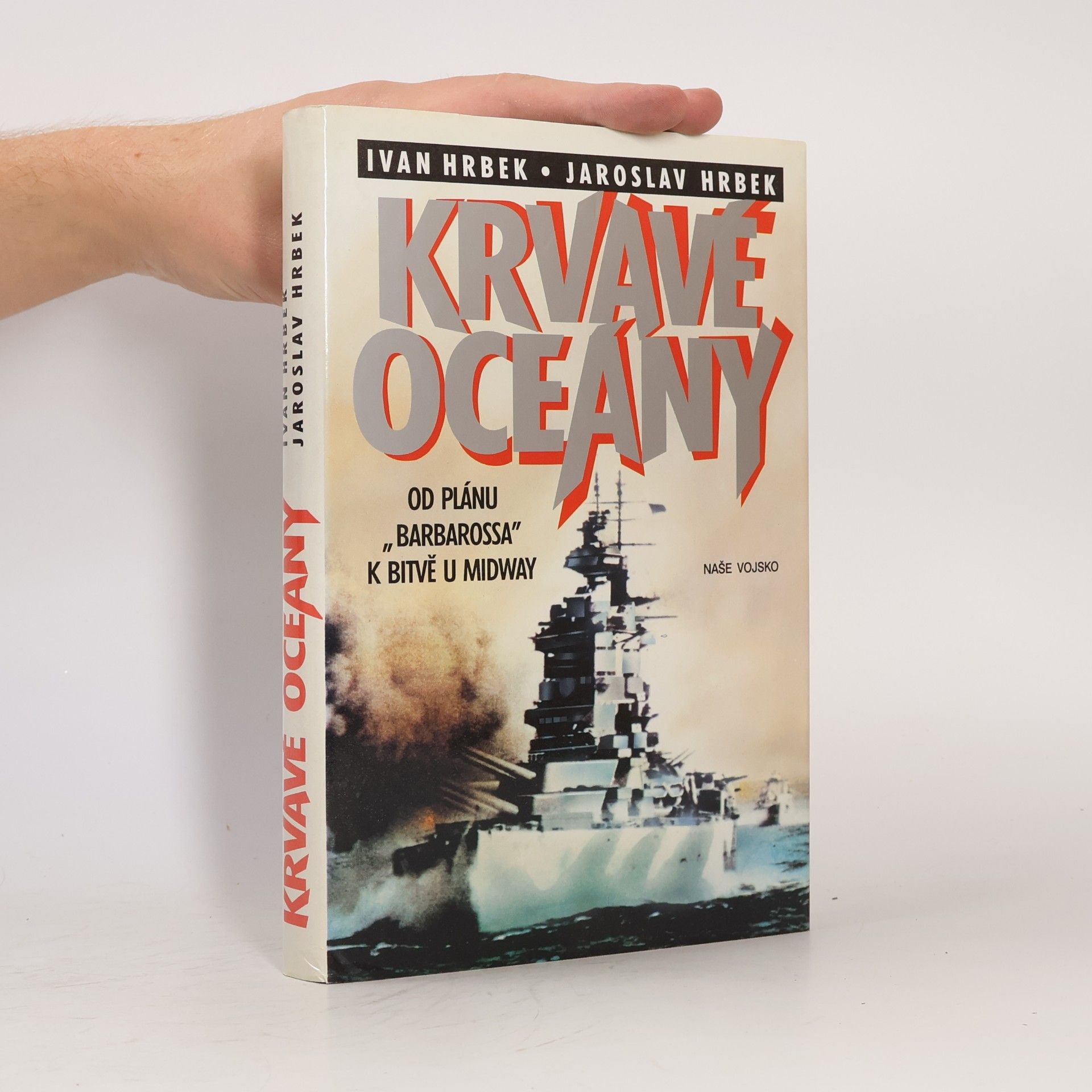 Jaroslav Hrbek Krvavé oceány. Od plánu "Barbarossa" k bitvě u Midway