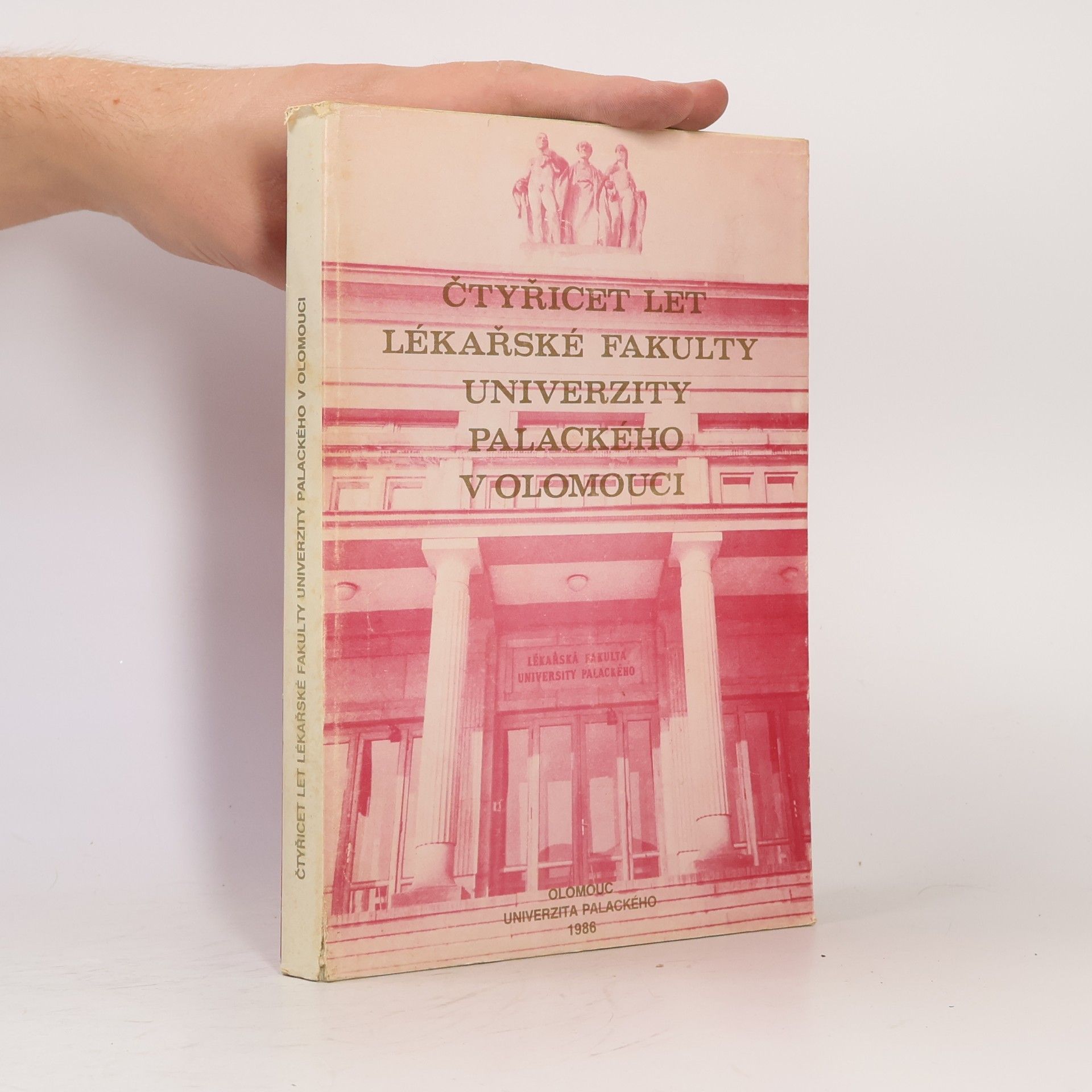 Kolektiv autorů Čtyřicet let lékařské fakulty Univerzity Palackého v Olomouci