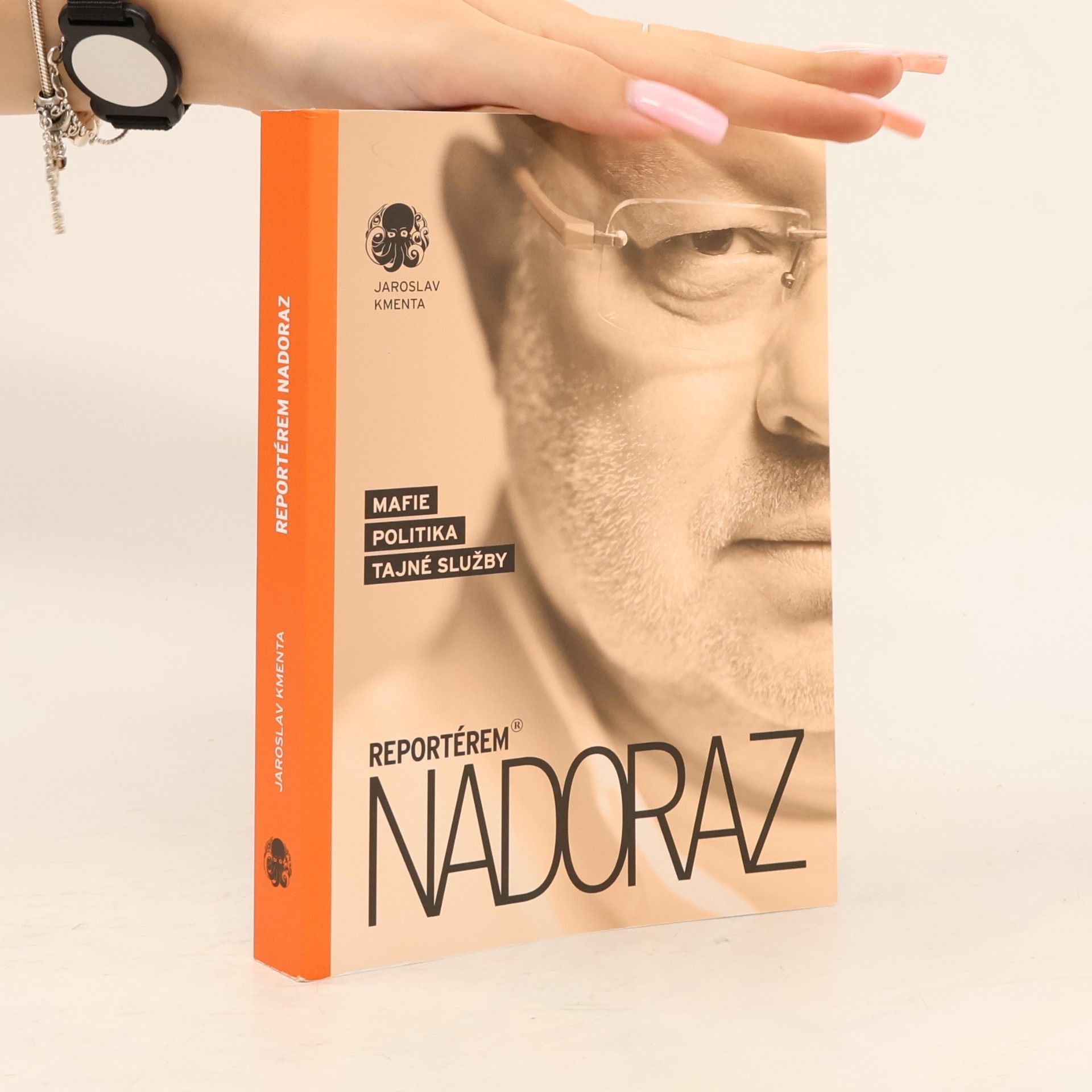 Jaroslav Kmenta Reportérem nadoraz: Mafie, politika, tajné služby