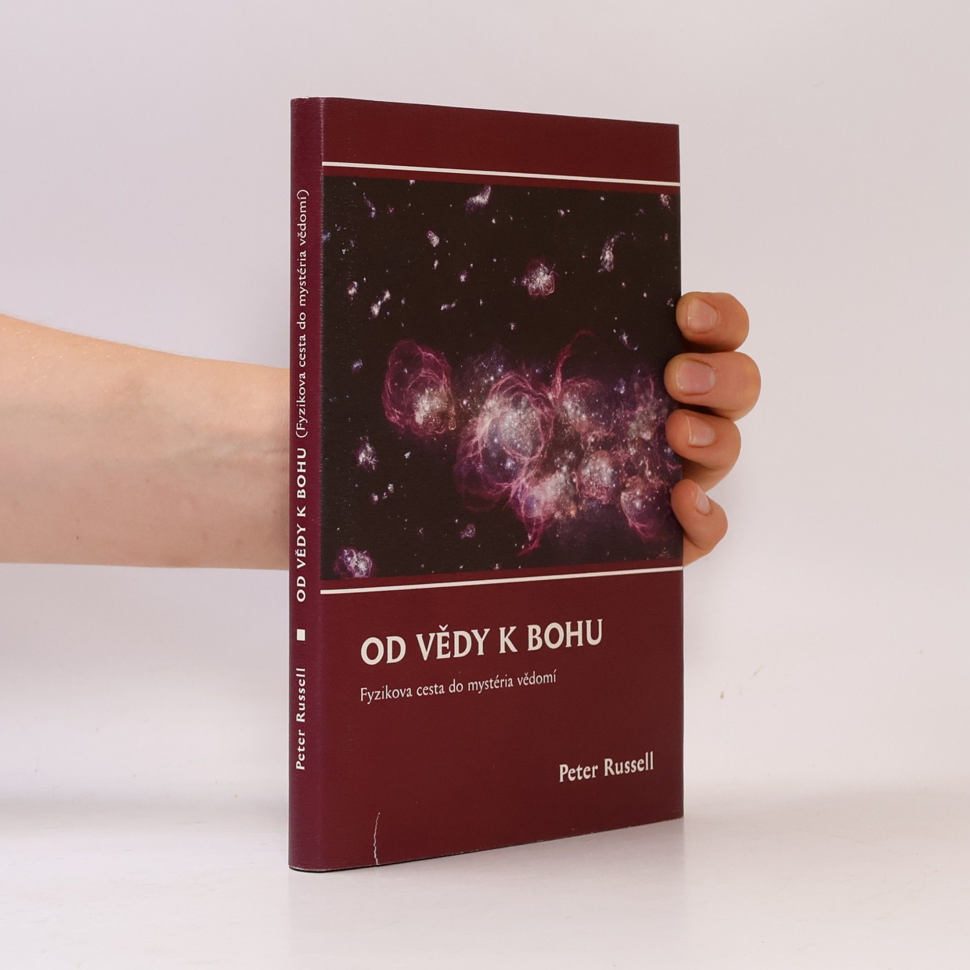 Peter Russell Od vědy k Bohu. Fyzikova cesta do mystéria vědomí