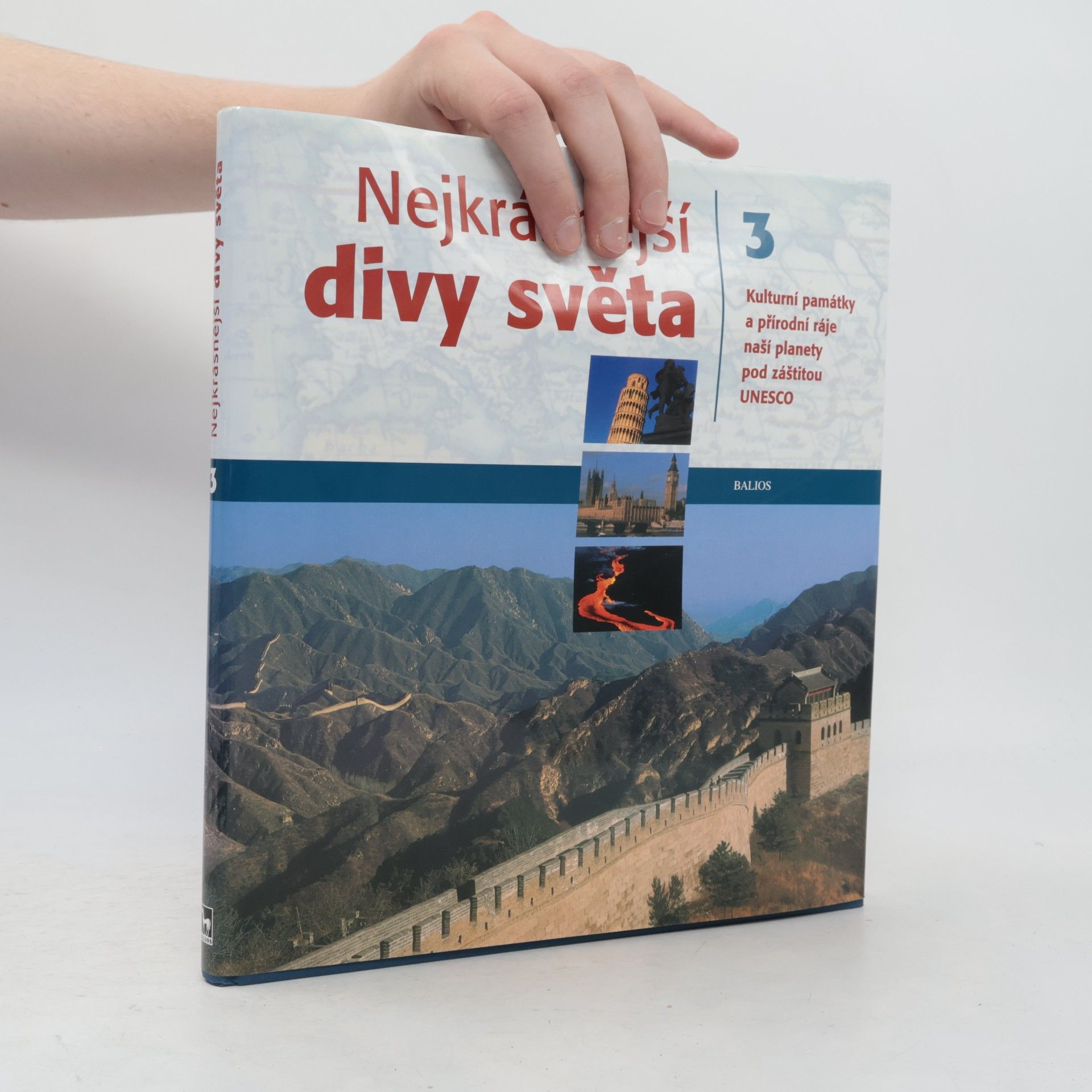 Dušan Zbavitel Nejkrásnější divy světa : kulturní památky a přírodní ráje naší planety pod záštitou UNESCO. Díl 3