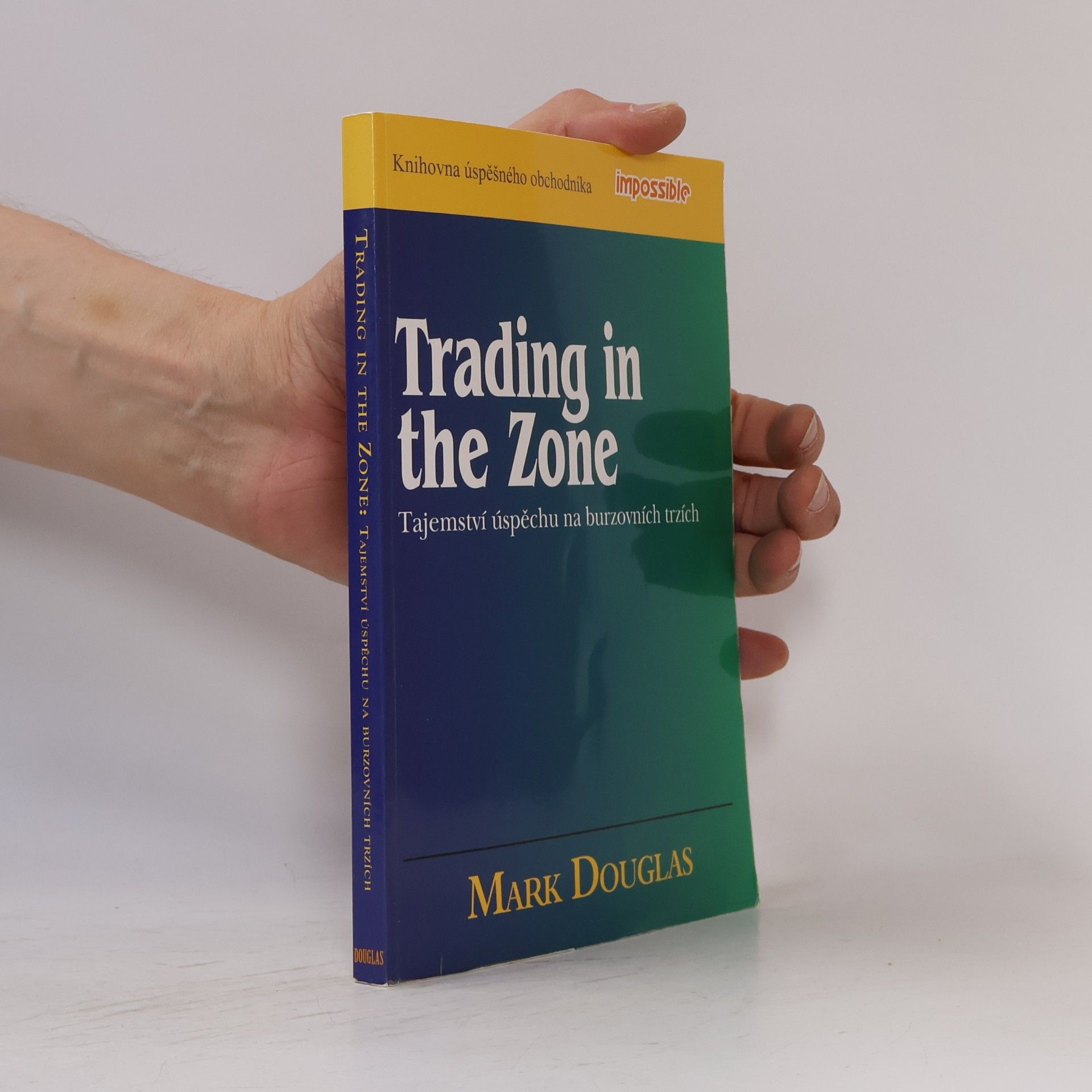 Mark Douglas Trading in the Zone: Tajemství úspěchu na burzovních trzích