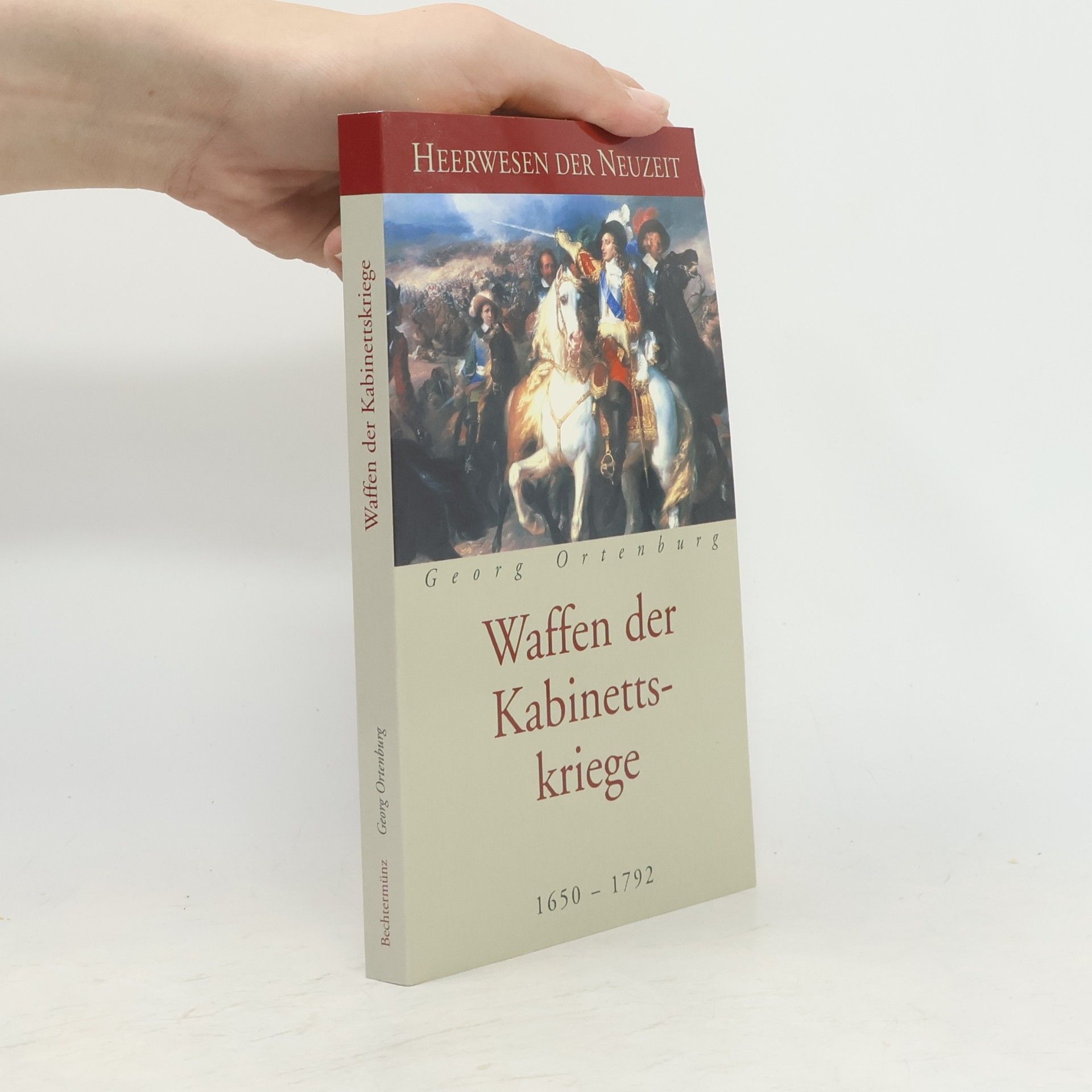 Georg Ortenburg Waffen der Kabinettskriege 1650-1792