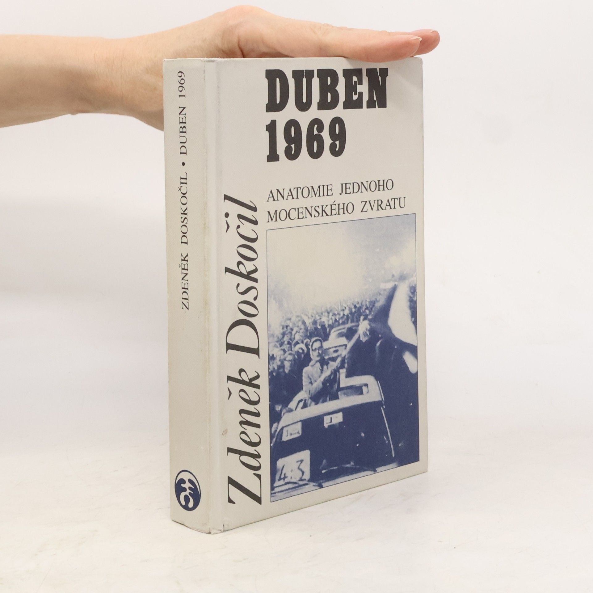 Zdeněk Doskočil Duben 1969: Anatomie jednoho mocenského zvratu