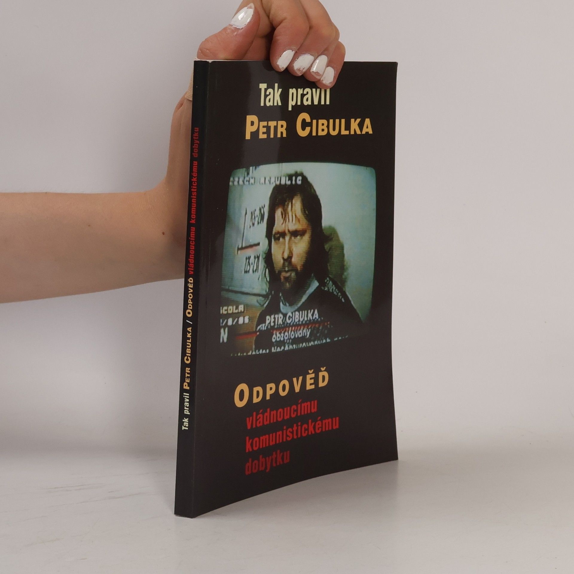 Petr Cibulka Tak pravil Petr Cibulka: Odpověď vládnoucímu komunistickému dobytku
