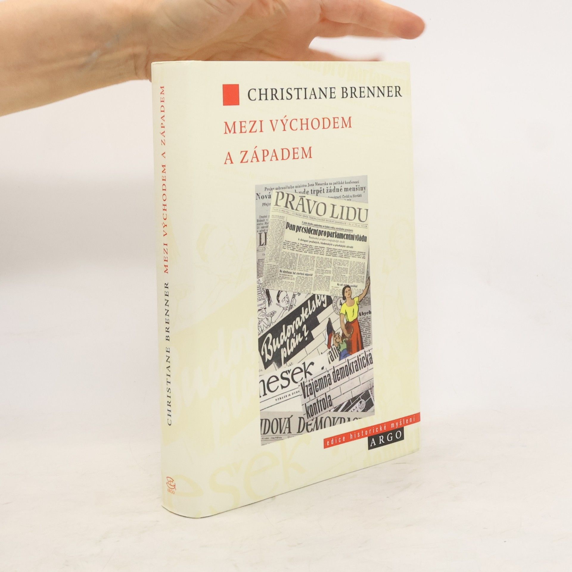 Christiane Brenner Mezi Východem a Západem. České politické diskurzy 1945-1948